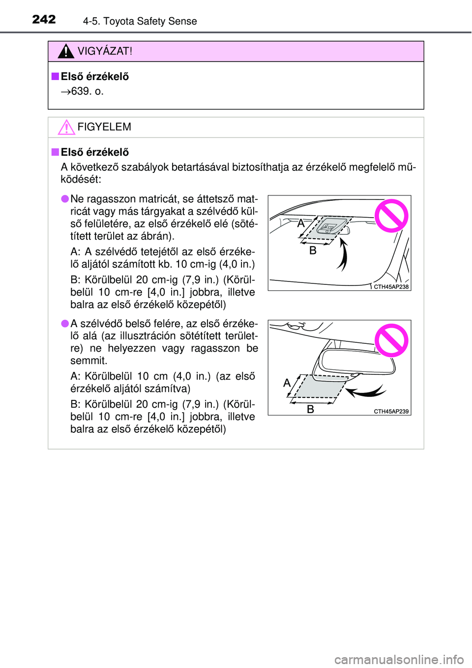 TOYOTA AURIS 2016 Kezelési útmutató (in Hungarian) 2424-5. Toyota Safety Sense
VIGYÁZAT!
Első érzékelő
639. o.
FIGYELEM
Első érzékelő
A következő szabályok betartásával biztosíthatja az érzékel ő megfelel ő m ű-
ködés TOYOTA AURIS 2016 Kezelési útmutató (in Hungarian) 2424-5. Toyota Safety Sense
VIGYÁZAT!
Első érzékelő
639. o.
FIGYELEM
Első érzékelő
A következő szabályok betartásával biztosíthatja az érzékel ő megfelel ő m ű-
ködés