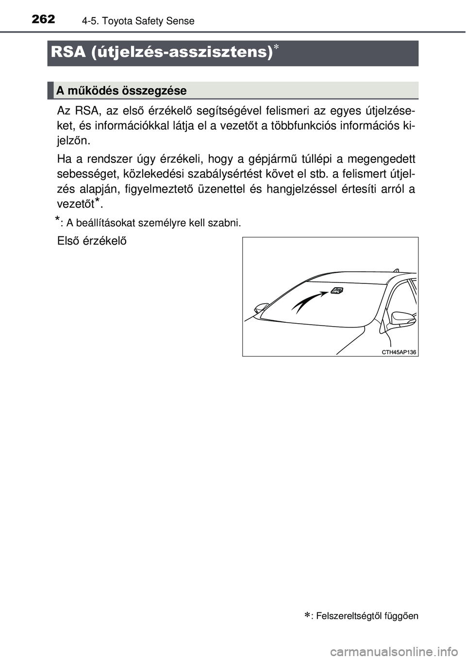 TOYOTA AURIS 2016 Kezelési útmutató (in Hungarian) 2624-5. Toyota Safety Sense
Az RSA, az első érzékelő segítségével felismeri az egyes útjelzése-
ket, és információkkal látja el a vezet őt a többfunkciós információs ki-
jelző n.
Ha TOYOTA AURIS 2016 Kezelési útmutató (in Hungarian) 2624-5. Toyota Safety Sense
Az RSA, az első érzékelő segítségével felismeri az egyes útjelzése-
ket, és információkkal látja el a vezet őt a többfunkciós információs ki-
jelző n.
Ha