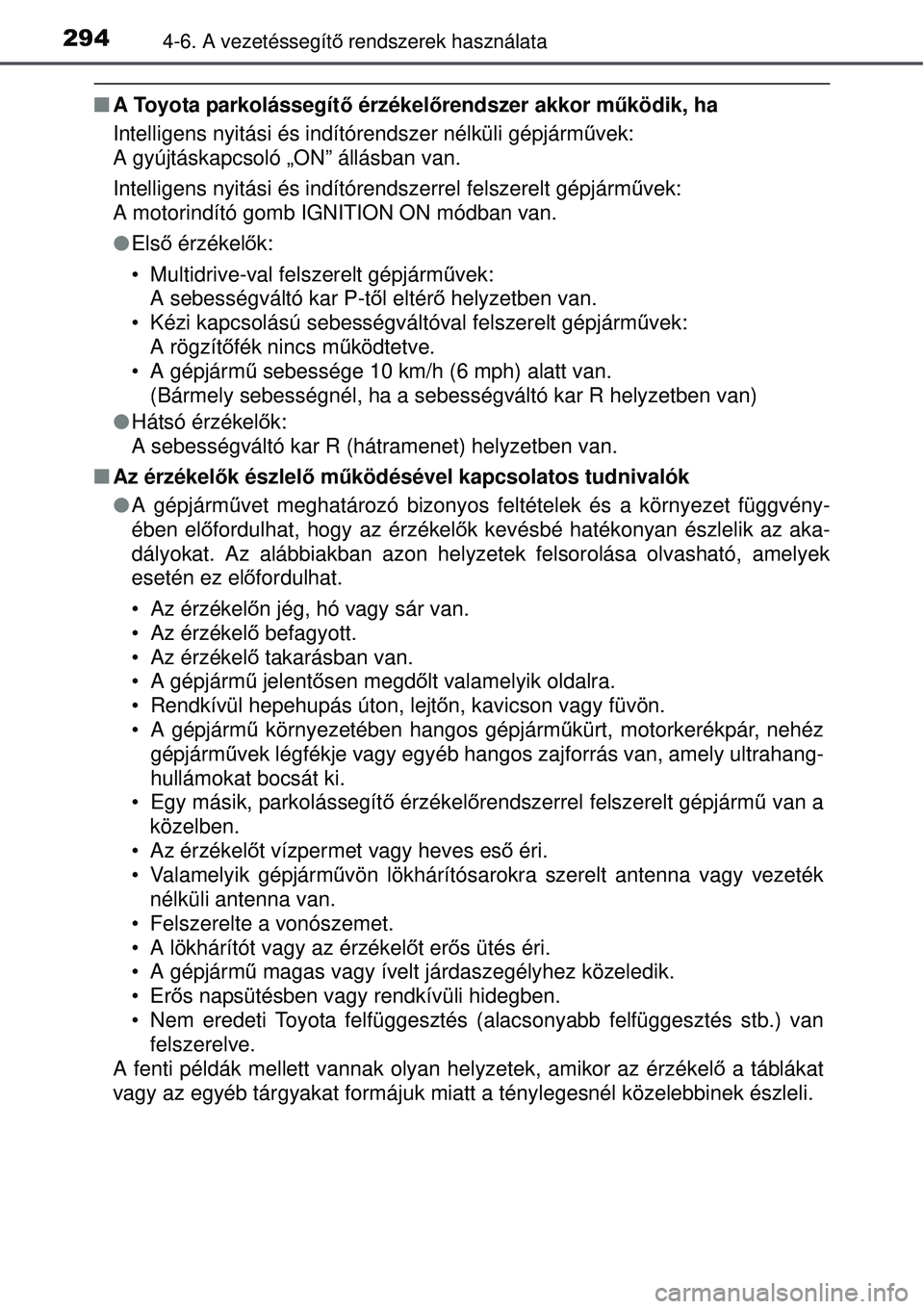TOYOTA AURIS 2016 Kezelési útmutató (in Hungarian) 2944-6. A vezetéssegítő rendszerek használata
A Toyota parkolássegít ő érzékelőrendszer akkor működik, ha
Intelligens nyitási és indítórendszer nélküli gépjá\
rmű vek:
A gyú TOYOTA AURIS 2016 Kezelési útmutató (in Hungarian) 2944-6. A vezetéssegítő rendszerek használata
A Toyota parkolássegít ő érzékelőrendszer akkor működik, ha
Intelligens nyitási és indítórendszer nélküli gépjá\
rmű vek:
A gyú