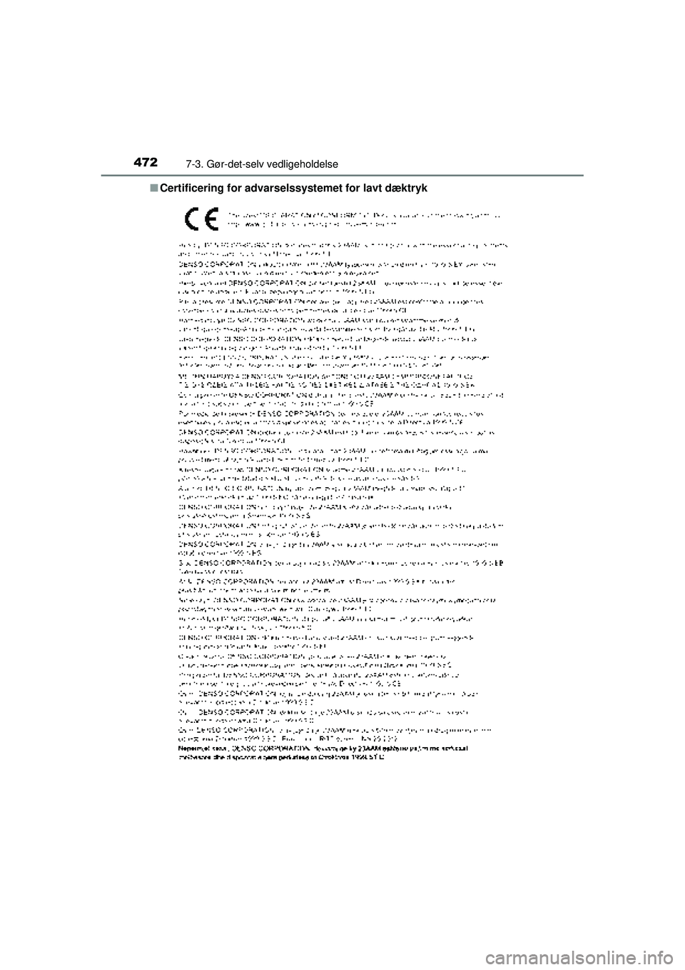 TOYOTA AURIS 2016 Brugsanvisning (in Danish) 4727-3. Gør-det-selv vedligeholdelse
OM12J21DK■
Certificering for advarselssystemet for lavt dæktryk
OM12J21DK.book Page 472 Friday, May 29, 2015 11:15 AM TOYOTA AURIS 2016 Brugsanvisning (in Danish) 4727-3. Gør-det-selv vedligeholdelse
OM12J21DK■
Certificering for advarselssystemet for lavt dæktryk
OM12J21DK.book Page 472 Friday, May 29, 2015 11:15 AM