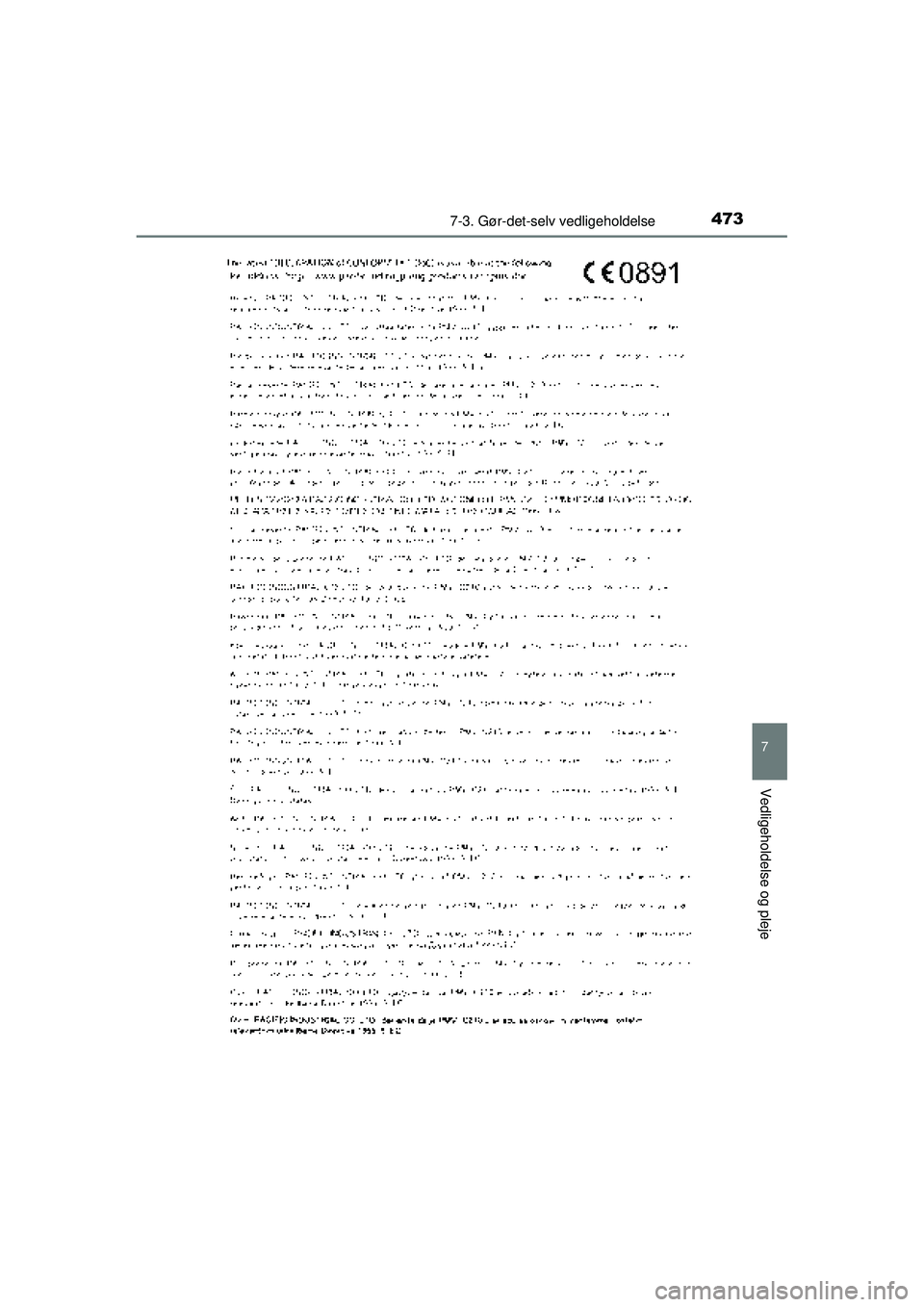 TOYOTA AURIS 2016 Brugsanvisning (in Danish) 4737-3. Gør-det-selv vedligeholdelse
OM12J21DK
7
Vedligeholdelse og pleje
OM12J21DK.book Page 473 Friday, May 29, 2015 11:15 AM TOYOTA AURIS 2016 Brugsanvisning (in Danish) 4737-3. Gør-det-selv vedligeholdelse
OM12J21DK
7
Vedligeholdelse og pleje
OM12J21DK.book Page 473 Friday, May 29, 2015 11:15 AM