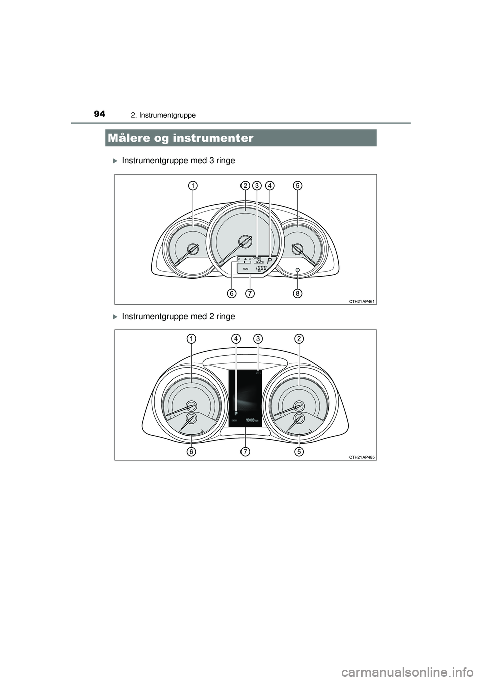 TOYOTA AURIS 2016  Brugsanvisning (in Danish) 942. Instrumentgruppe
OM12J21DK
�XInstrumentgruppe med 3 ringe
�XInstrumentgruppe med 2 ringe
Målere og instrumenter
OM12J21DK.book  Page 94  Friday, May 29, 2015  11:15 AM 