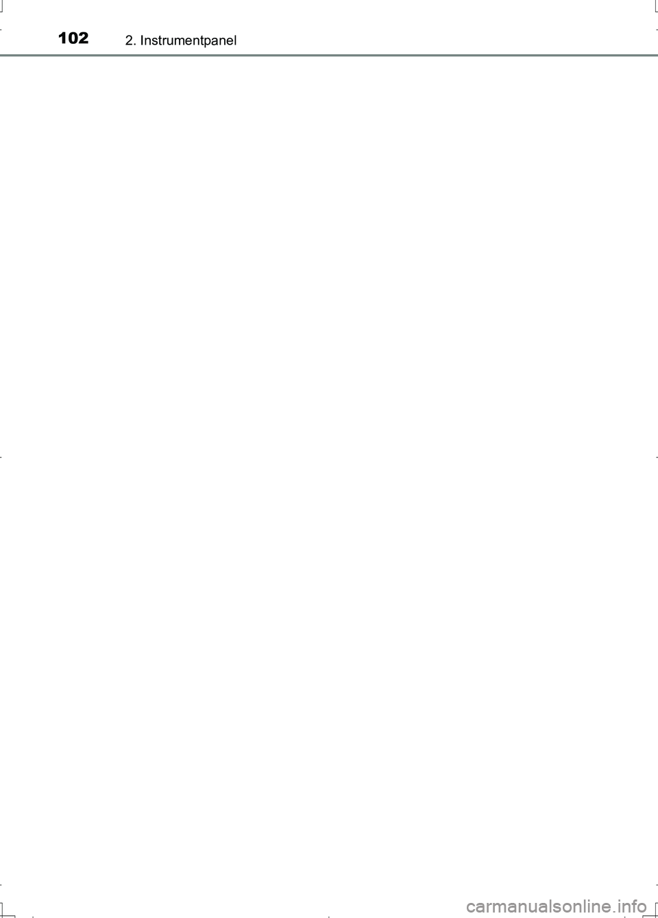 TOYOTA AURIS 2016 Instruksjoner for bruk (in Norwegian) 1022. Instrumentpanel
OM12J31NO
AURIS Touring Sports_OM_NO_OM12J31NO.book Page 102 Wednesday, December 16, 2015 4:52 PM TOYOTA AURIS 2016 Instruksjoner for bruk (in Norwegian) 1022. Instrumentpanel
OM12J31NO
AURIS Touring Sports_OM_NO_OM12J31NO.book Page 102 Wednesday, December 16, 2015 4:52 PM