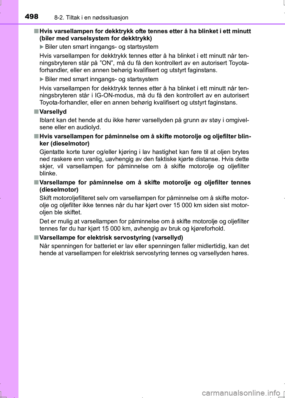 TOYOTA AURIS 2016 Instruksjoner for bruk (in Norwegian) 4988-2. Tiltak i en nødssituasjon
OM12J31NOn
Hvis varsellampen for dekktrykk ofte te nnes etter å ha blinket i ett minutt
(biler med varselsystem for dekktrykk)
Biler uten smart inngangs- og star TOYOTA AURIS 2016 Instruksjoner for bruk (in Norwegian) 4988-2. Tiltak i en nødssituasjon
OM12J31NOn
Hvis varsellampen for dekktrykk ofte te nnes etter å ha blinket i ett minutt
(biler med varselsystem for dekktrykk)
Biler uten smart inngangs- og star