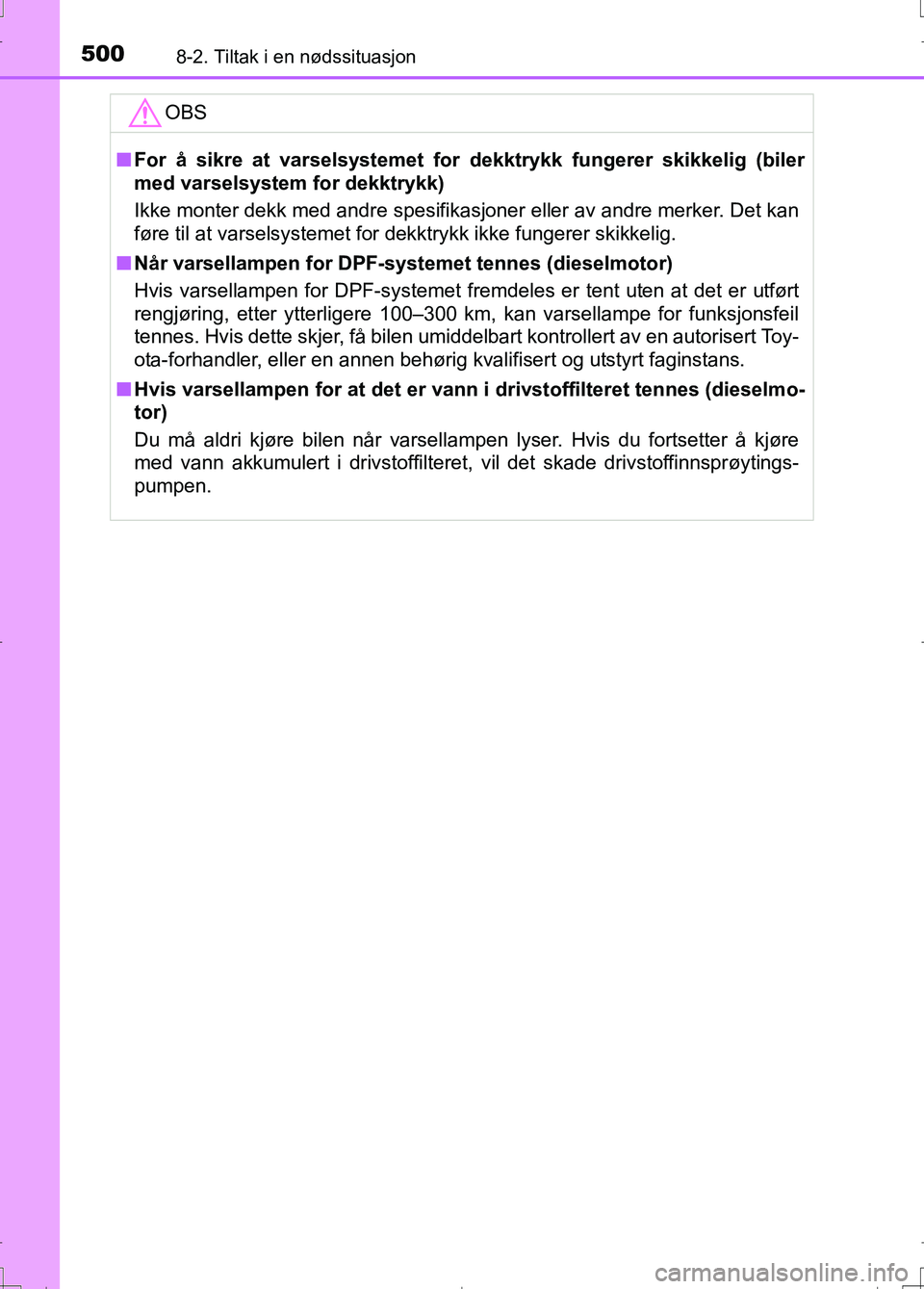 TOYOTA AURIS 2016 Instruksjoner for bruk (in Norwegian) 5008-2. Tiltak i en nødssituasjon
OM12J31NO
OBS
nFor å sikre at varselsystemet for dekktrykk fungerer skikkelig (biler
med varselsystem for dekktrykk)
Ikke monter dekk med andre spesifikasjoner ell TOYOTA AURIS 2016 Instruksjoner for bruk (in Norwegian) 5008-2. Tiltak i en nødssituasjon
OM12J31NO
OBS
nFor å sikre at varselsystemet for dekktrykk fungerer skikkelig (biler
med varselsystem for dekktrykk)
Ikke monter dekk med andre spesifikasjoner ell