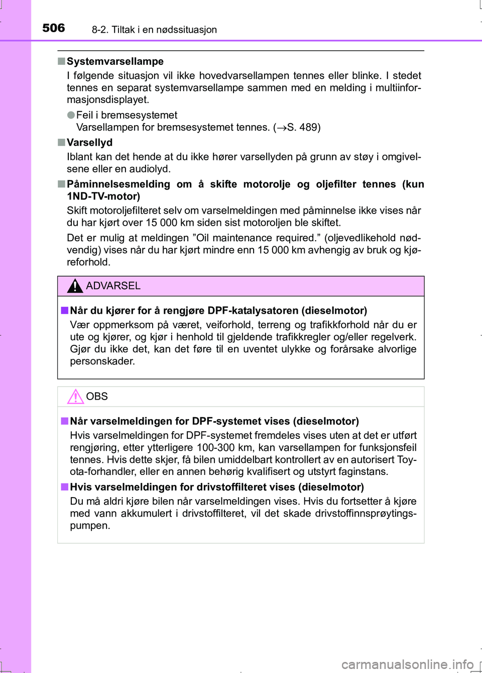TOYOTA AURIS 2016 Instruksjoner for bruk (in Norwegian) 5068-2. Tiltak i en nødssituasjon
OM12J31NO
nSystemvarsellampe
I følgende situasjon vil ikke hovedvarse llampen tennes eller blinke. I stedet
tennes en separat systemvarsellampe sammen med en meldin TOYOTA AURIS 2016 Instruksjoner for bruk (in Norwegian) 5068-2. Tiltak i en nødssituasjon
OM12J31NO
nSystemvarsellampe
I følgende situasjon vil ikke hovedvarse llampen tennes eller blinke. I stedet
tennes en separat systemvarsellampe sammen med en meldin