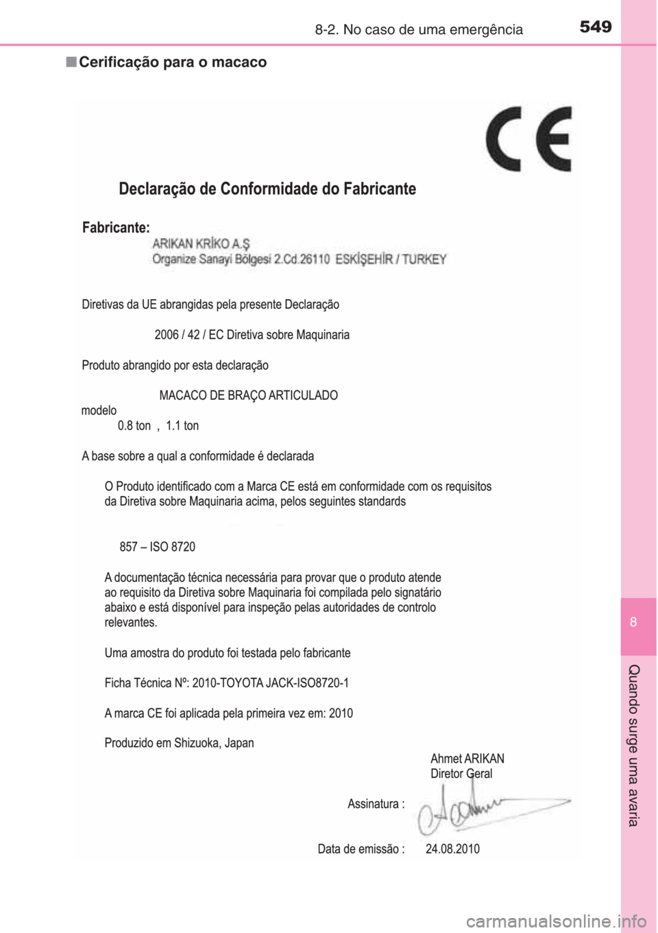 TOYOTA AURIS 2016 Manual de utilização (in Portuguese) 5498-2. No caso de uma emergência
8
Quando surge uma avaria
■Cerificação para o macaco TOYOTA AURIS 2016 Manual de utilização (in Portuguese) 5498-2. No caso de uma emergência
8
Quando surge uma avaria
■Cerificação para o macaco