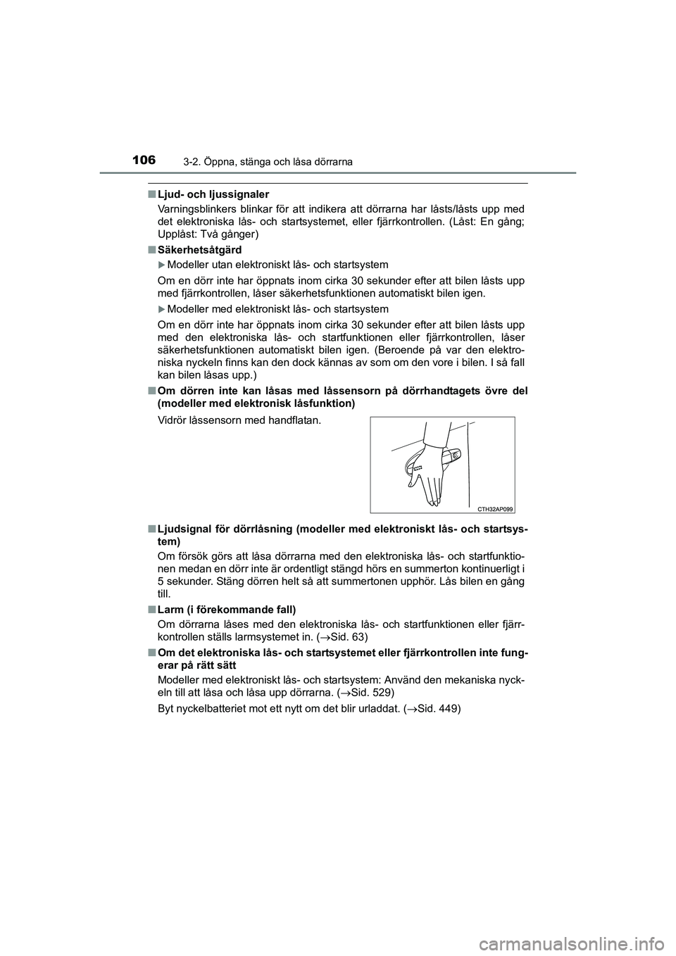 TOYOTA AURIS 2016 Bruksanvisningar (in Swedish) 1063-2. Öppna, stänga och låsa dörrarna
OM12J31SE
nLjud- och ljussignaler
Varningsblinkers blinkar för att indikera att dörrarna har låsts/låsts upp med
det elektroniska lås- och startsysteme TOYOTA AURIS 2016 Bruksanvisningar (in Swedish) 1063-2. Öppna, stänga och låsa dörrarna
OM12J31SE
nLjud- och ljussignaler
Varningsblinkers blinkar för att indikera att dörrarna har låsts/låsts upp med
det elektroniska lås- och startsysteme