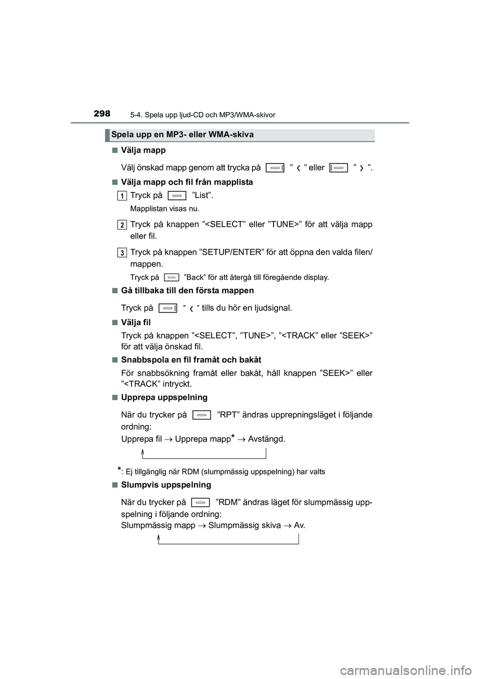 TOYOTA AURIS 2016 Bruksanvisningar (in Swedish) 2985-4. Spela upp ljud-CD och MP3/WMA-skivor
OM12J31SEn
Välja mapp
Välj önskad mapp genom att trycka på ” ” eller ” ”.
nVälja mapp och fil från mapplista
Tryck på ”List”.
Mapp TOYOTA AURIS 2016 Bruksanvisningar (in Swedish) 2985-4. Spela upp ljud-CD och MP3/WMA-skivor
OM12J31SEn
Välja mapp
Välj önskad mapp genom att trycka på ” ” eller ” ”.
nVälja mapp och fil från mapplista
Tryck på ”List”.
Mapp