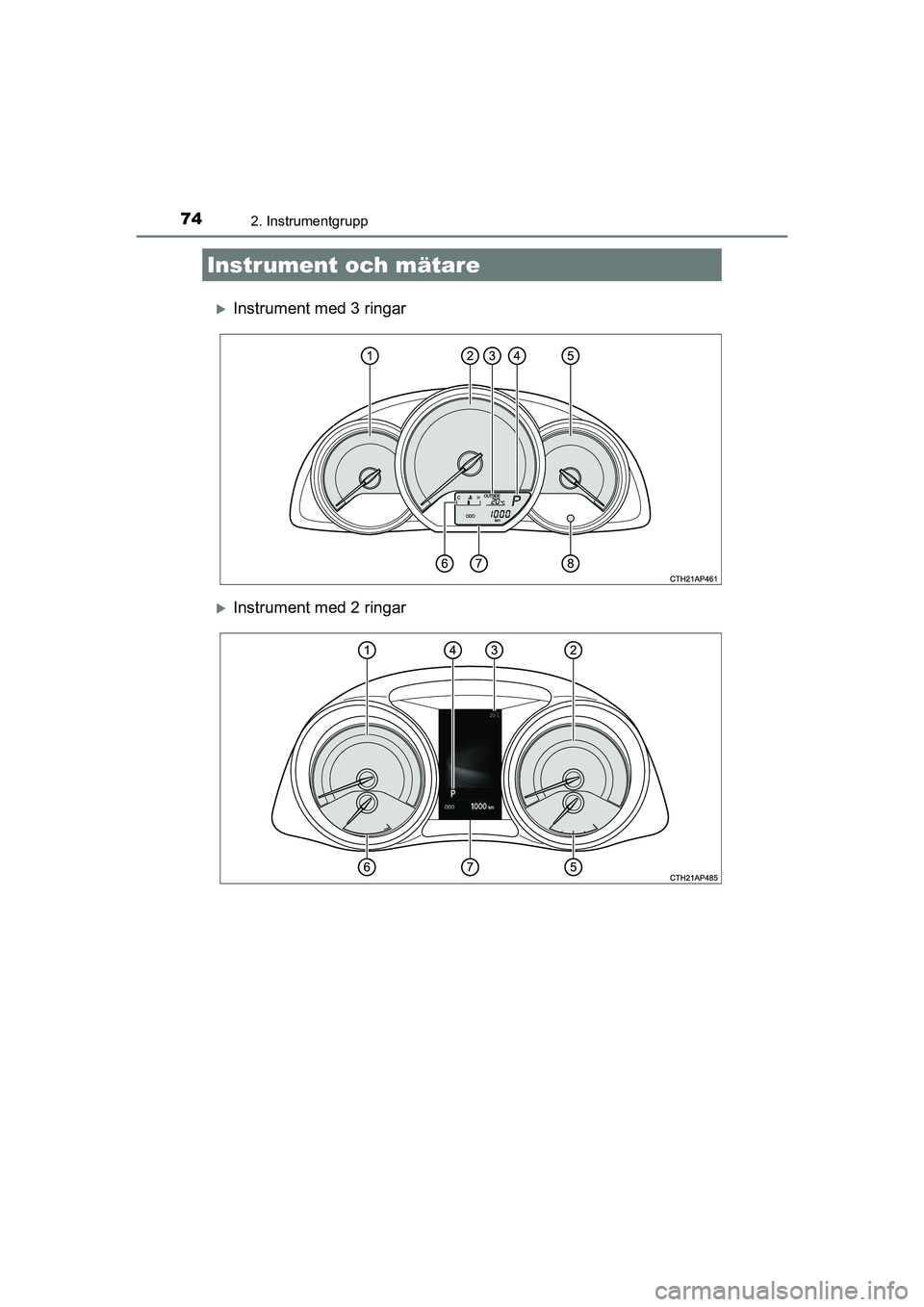 TOYOTA AURIS 2016  Bruksanvisningar (in Swedish) 742. Instrumentgrupp
OM12J31SE
Instrument med 3 ringar
Instrument med 2 ringar
Instrument och mätare
AURIS Touring Sports_OM_SE_OM12J31SE.book  Page 74  Tuesday, December 8, 2015  4:32 PM 