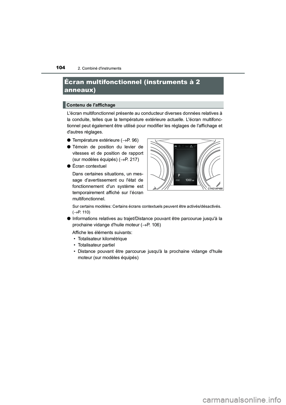 TOYOTA AURIS 2016 Notices Demploi (in French) 1042. Combiné dinstruments
UK_AURIS_Touring_Sport_EK (OM12J32K)
Lécran multifonctionnel présente au conducteur diverses données relatives à
la conduite, telles que la température extérieure a TOYOTA AURIS 2016 Notices Demploi (in French) 1042. Combiné dinstruments
UK_AURIS_Touring_Sport_EK (OM12J32K)
Lécran multifonctionnel présente au conducteur diverses données relatives à
la conduite, telles que la température extérieure a
