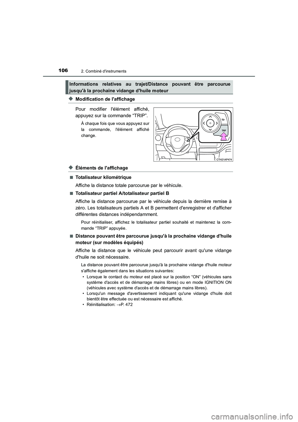 TOYOTA AURIS 2016  Notices Demploi (in French) 1062. Combiné dinstruments
UK_AURIS_Touring_Sport_EK (OM12J32K)
◆Modification de laffichage
Pour modifier lélément affiché,
appuyez sur la commande “TRIP”.
À chaque fois que vous appuyez