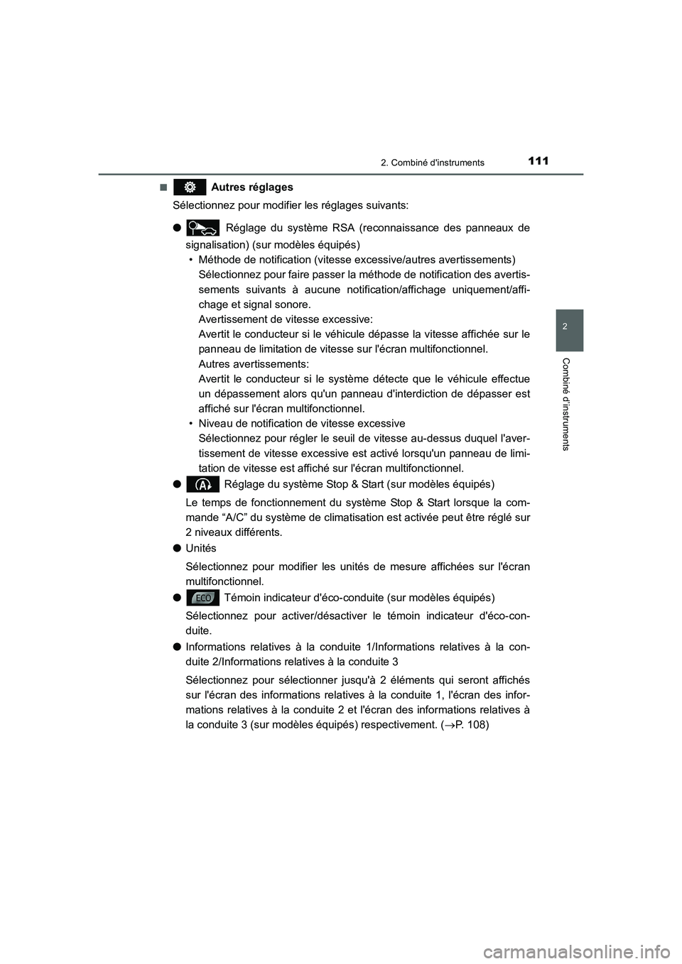 TOYOTA AURIS 2016  Notices Demploi (in French) 1112. Combiné dinstruments
2
Combiné d’instruments
UK_AURIS_Touring_Sport_EK (OM12J32K)■
 Autres réglages
Sélectionnez pour modifier les réglages suivants:
● Réglage du système RSA (reco