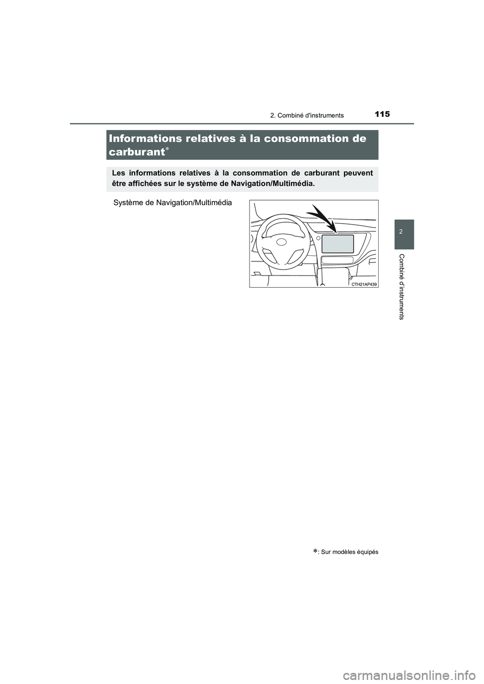 TOYOTA AURIS 2016  Notices Demploi (in French) 1152. Combiné dinstruments
2
Combiné d’instruments
UK_AURIS_Touring_Sport_EK (OM12J32K)
Système de Navigation/Multimédia
Infor mations relatives à la consommation de 
carburant
∗
∗: Sur mo