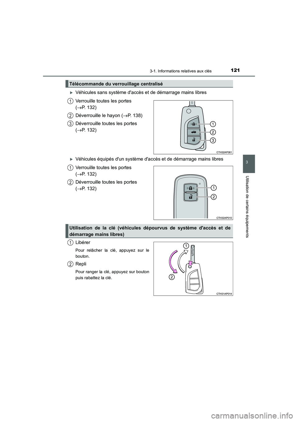 TOYOTA AURIS 2016  Notices Demploi (in French) 1213-1. Informations relatives aux clés
3
Utilisation de certains équipements
UK_AURIS_Touring_Sport_EK (OM12J32K)
�XVéhicules sans système daccès et de démarrage mains libres
Verrouille toutes