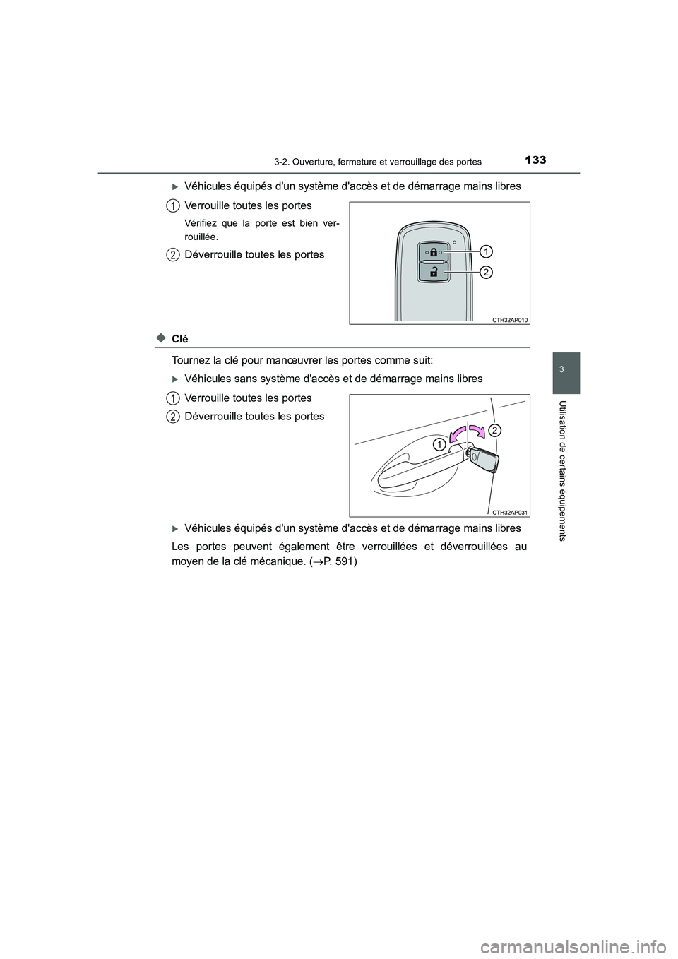 TOYOTA AURIS 2016  Notices Demploi (in French) 1333-2. Ouverture, fermeture et verrouillage des portes
3
Utilisation de certains équipements
UK_AURIS_Touring_Sport_EK (OM12J32K)
�XVéhicules équipés dun système daccès et de démarrage mains