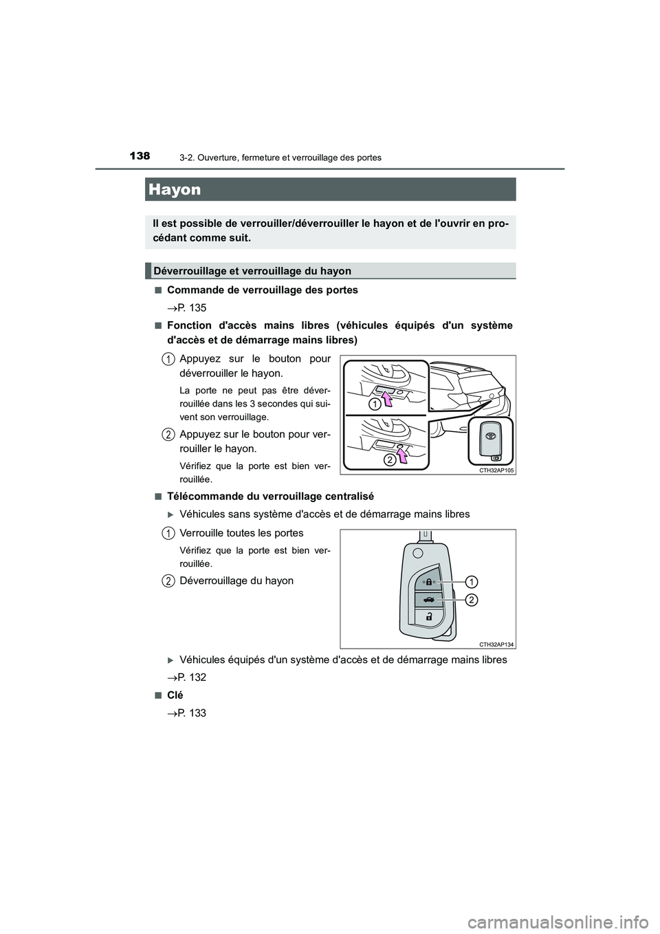 TOYOTA AURIS 2016  Notices Demploi (in French) 1383-2. Ouverture, fermeture et verrouillage des portes
UK_AURIS_Touring_Sport_EK (OM12J32K)■
Commande de verrouillage des portes
→P. 135
■Fonction daccès mains libres (véhicules équipés d