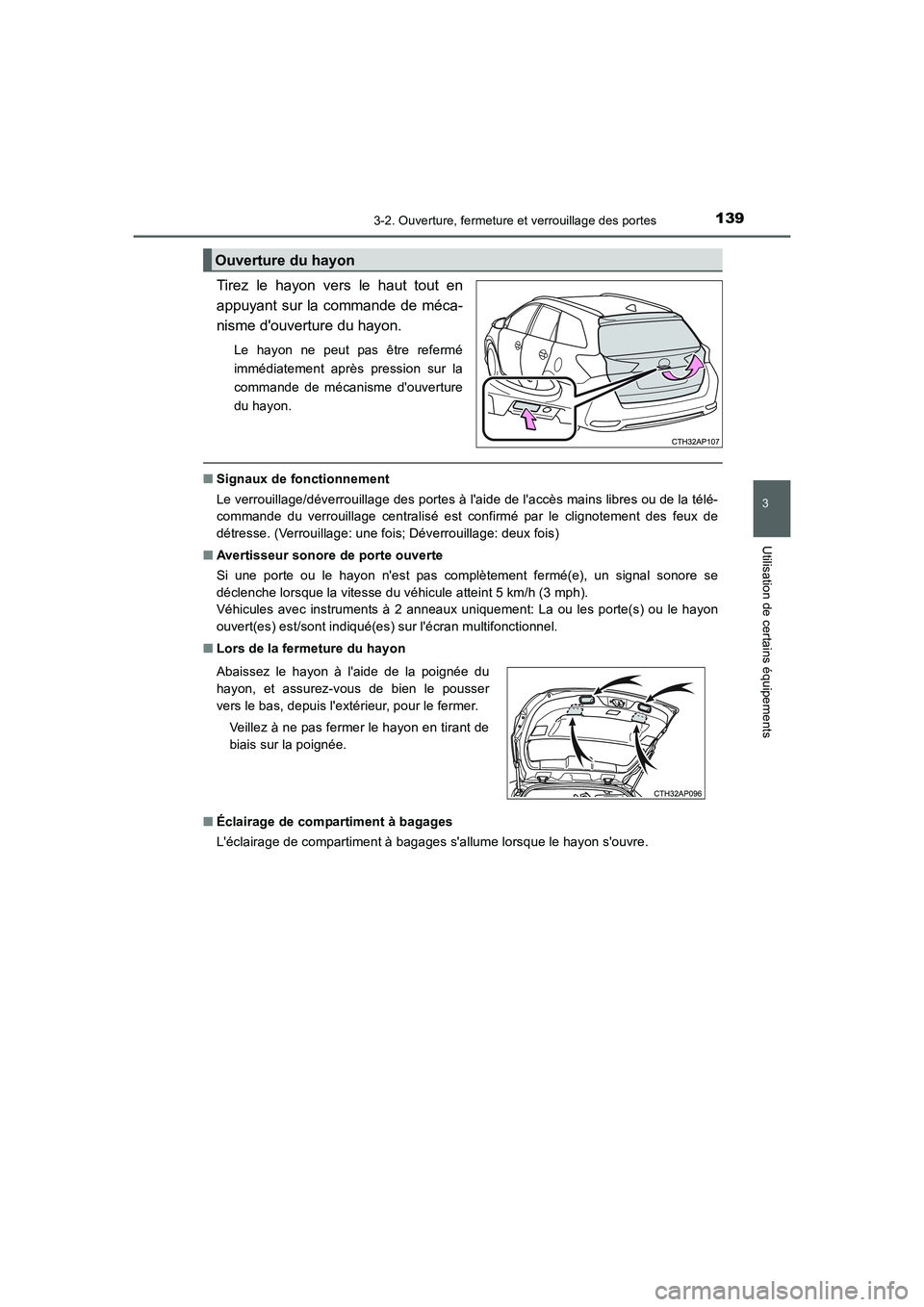 TOYOTA AURIS 2016  Notices Demploi (in French) 1393-2. Ouverture, fermeture et verrouillage des portes
3
Utilisation de certains équipements
UK_AURIS_Touring_Sport_EK (OM12J32K)
Tirez le hayon vers le haut tout en
appuyant sur la commande de méc