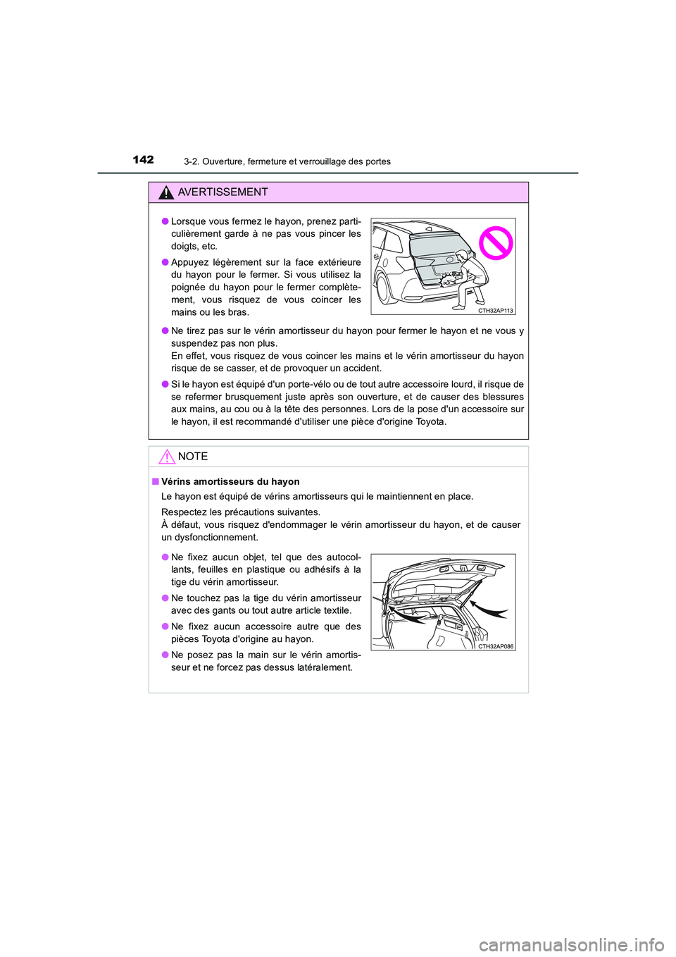 TOYOTA AURIS 2016 Notices Demploi (in French) 1423-2. Ouverture, fermeture et verrouillage des portes
UK_AURIS_Touring_Sport_EK (OM12J32K)
AVERTISSEMENT
●Ne tirez pas sur le vérin amortisseur du hayon pour fermer le hayon et ne vous y
suspende TOYOTA AURIS 2016 Notices Demploi (in French) 1423-2. Ouverture, fermeture et verrouillage des portes
UK_AURIS_Touring_Sport_EK (OM12J32K)
AVERTISSEMENT
●Ne tirez pas sur le vérin amortisseur du hayon pour fermer le hayon et ne vous y
suspende