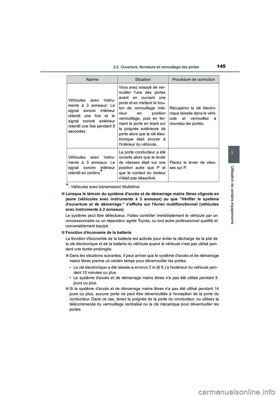 TOYOTA AURIS 2016  Notices Demploi (in French) 1453-2. Ouverture, fermeture et verrouillage des portes
3
Utilisation de certains équipements
UK_AURIS_Touring_Sport_EK (OM12J32K)
*: Véhicules avec transmission Multidrive
■Lorsque le témoin du 