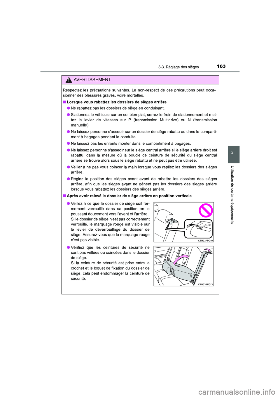 TOYOTA AURIS 2016  Notices Demploi (in French) 1633-3. Réglage des sièges
3
Utilisation de certains équipements
UK_AURIS_Touring_Sport_EK (OM12J32K)
AVERTISSEMENT
Respectez les précautions suivantes. Le non-respect de ces précautions peut occ