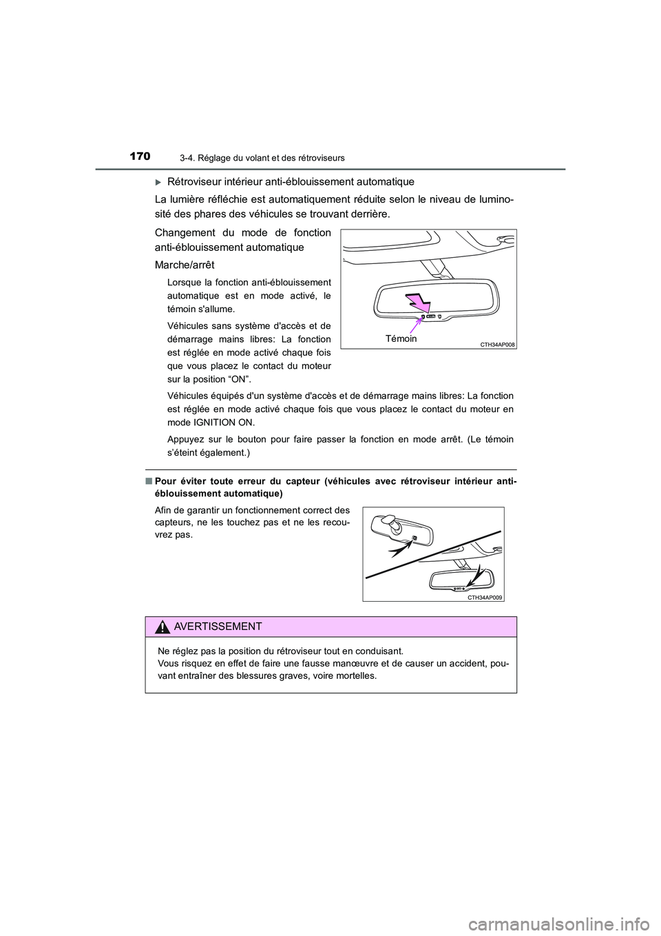 TOYOTA AURIS 2016  Notices Demploi (in French) 1703-4. Réglage du volant et des rétroviseurs
UK_AURIS_Touring_Sport_EK (OM12J32K)
�XRétroviseur intérieur anti-éblouissement automatique
La lumière réfléchie est automatiquement réduite selo