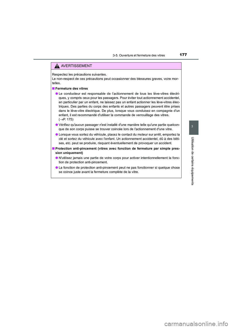 TOYOTA AURIS 2016 Notices Demploi (in French) 1773-5. Ouverture et fermeture des vitres
3
Utilisation de certains équipements
UK_AURIS_Touring_Sport_EK (OM12J32K)
AVERTISSEMENT
Respectez les précautions suivantes.
Le non-respect de ces précau TOYOTA AURIS 2016 Notices Demploi (in French) 1773-5. Ouverture et fermeture des vitres
3
Utilisation de certains équipements
UK_AURIS_Touring_Sport_EK (OM12J32K)
AVERTISSEMENT
Respectez les précautions suivantes.
Le non-respect de ces précau