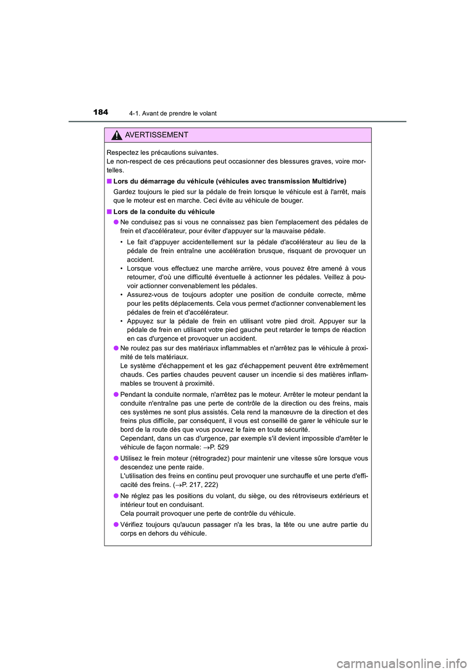 TOYOTA AURIS 2016  Notices Demploi (in French) 1844-1. Avant de prendre le volant
UK_AURIS_Touring_Sport_EK (OM12J32K)
AVERTISSEMENT
Respectez les précautions suivantes. 
Le non-respect de ces précautions peut occasionner des blessures graves, v