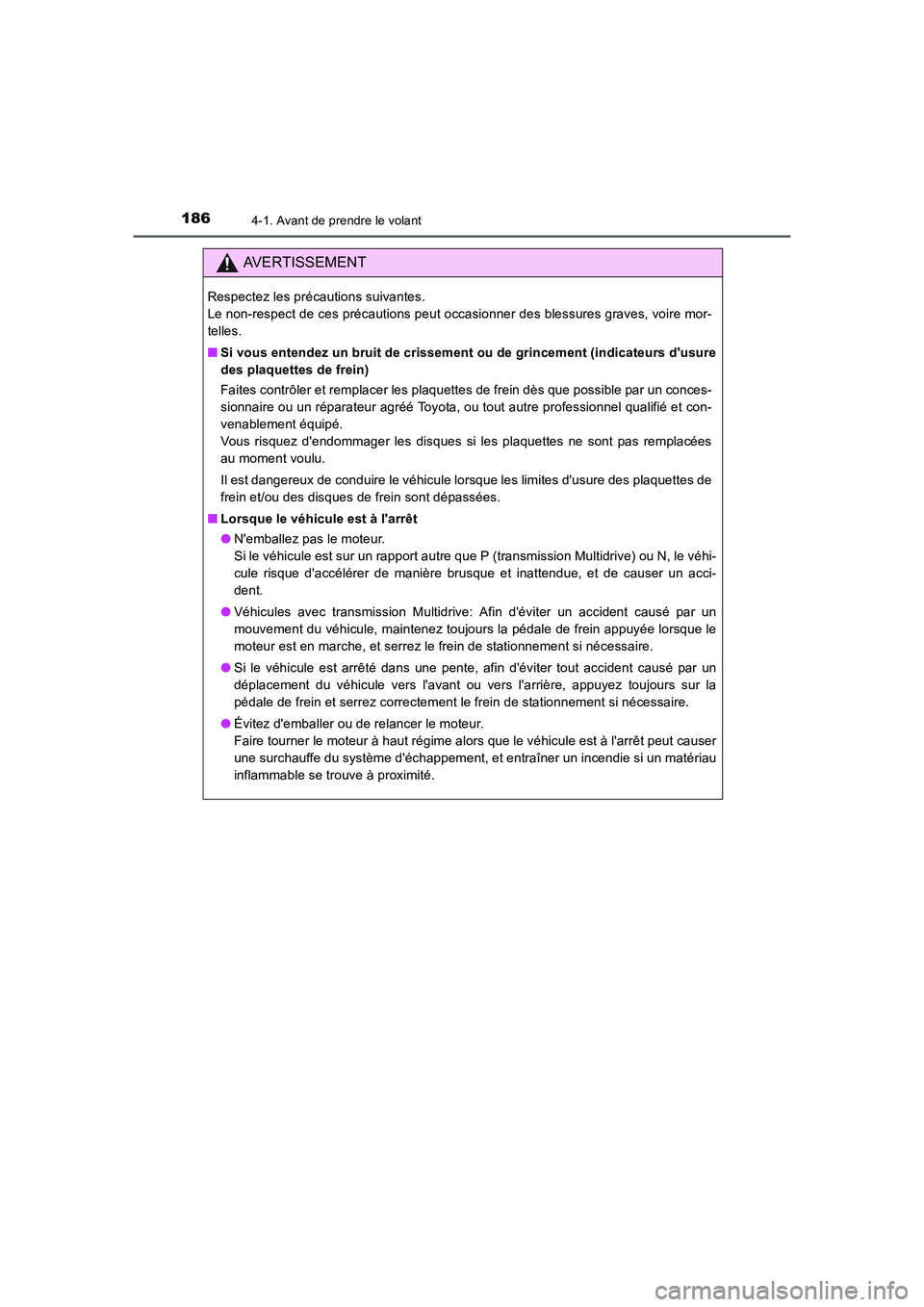 TOYOTA AURIS 2016  Notices Demploi (in French) 1864-1. Avant de prendre le volant
UK_AURIS_Touring_Sport_EK (OM12J32K)
AVERTISSEMENT
Respectez les précautions suivantes. 
Le non-respect de ces précautions peut occasionner des blessures graves, v