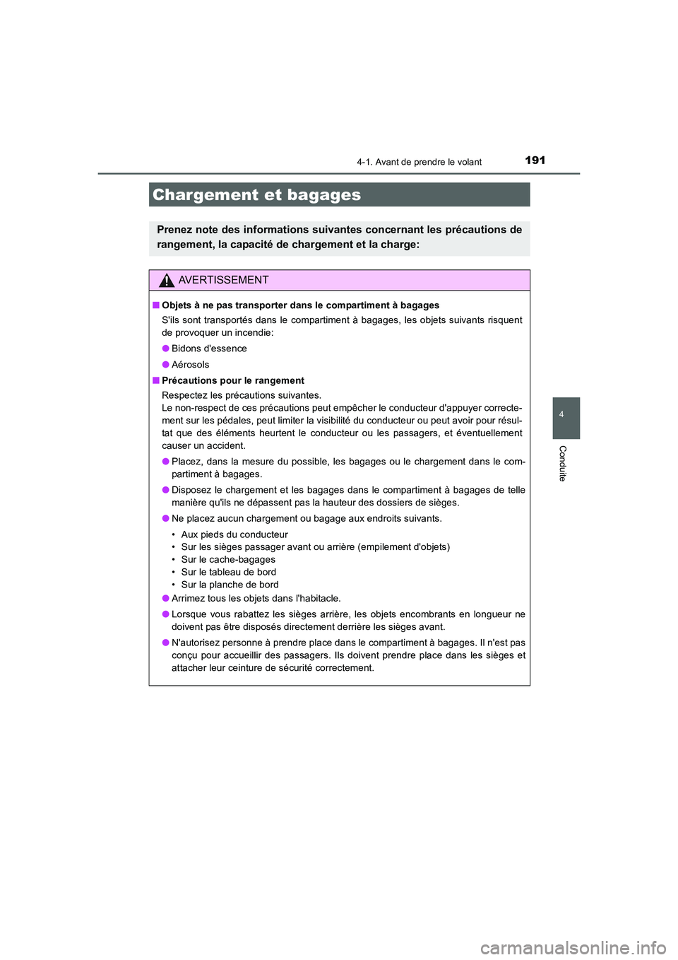 TOYOTA AURIS 2016 Notices Demploi (in French) 1914-1. Avant de prendre le volant
4
Conduite
UK_AURIS_Touring_Sport_EK (OM12J32K)
Chargement et bagages
Prenez note des informations suivantes concernant les précautions de
rangement, la capacité d TOYOTA AURIS 2016 Notices Demploi (in French) 1914-1. Avant de prendre le volant
4
Conduite
UK_AURIS_Touring_Sport_EK (OM12J32K)
Chargement et bagages
Prenez note des informations suivantes concernant les précautions de
rangement, la capacité d