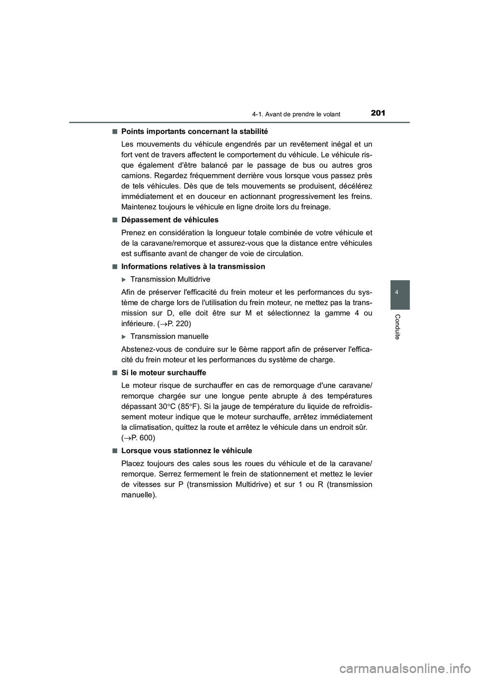 TOYOTA AURIS 2016 Notices Demploi (in French) 2014-1. Avant de prendre le volant
4
Conduite
UK_AURIS_Touring_Sport_EK (OM12J32K)■
Points importants concernant la stabilité
Les mouvements du véhicule engendrés par un revêtement inégal et un TOYOTA AURIS 2016 Notices Demploi (in French) 2014-1. Avant de prendre le volant
4
Conduite
UK_AURIS_Touring_Sport_EK (OM12J32K)■
Points importants concernant la stabilité
Les mouvements du véhicule engendrés par un revêtement inégal et un