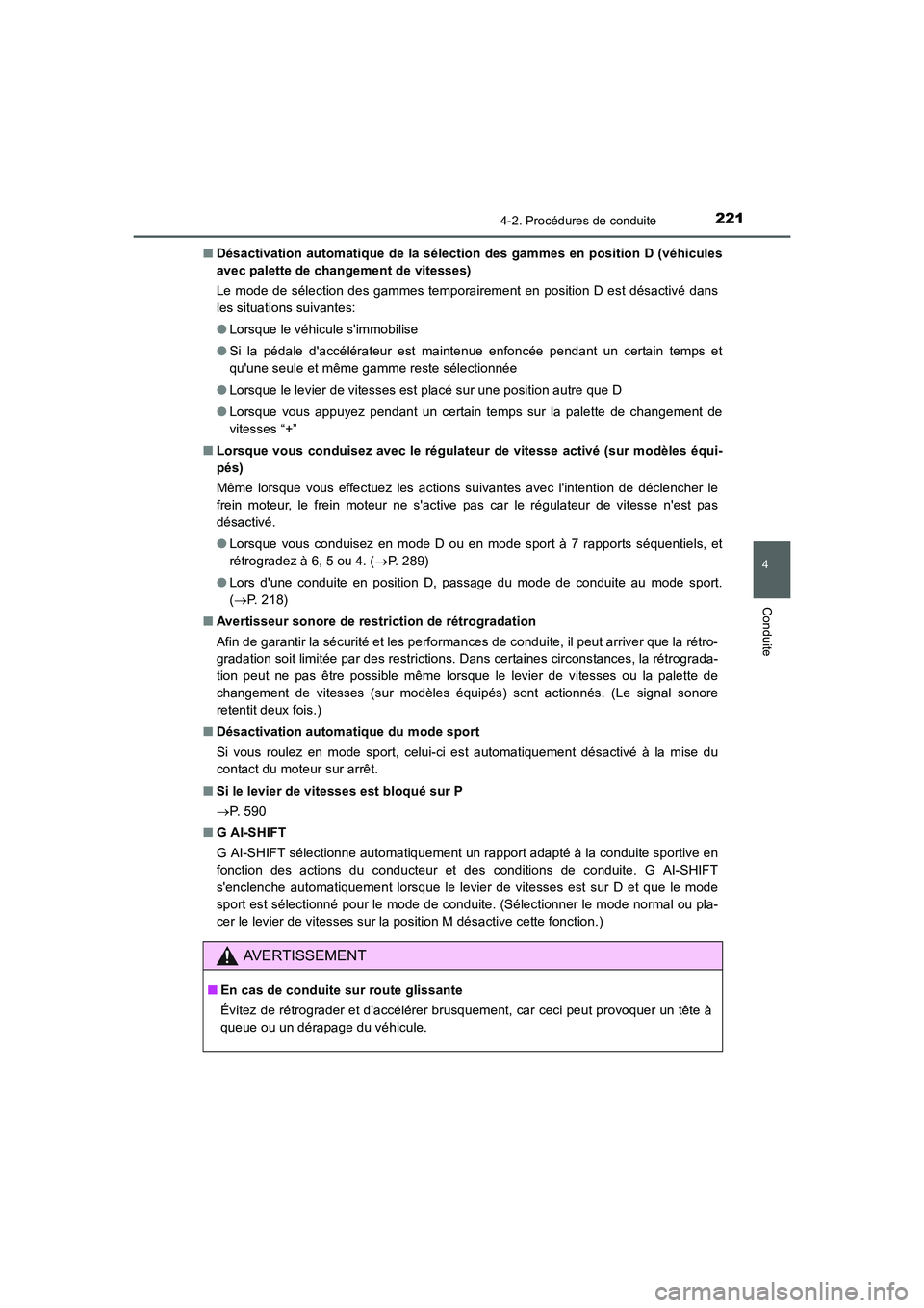 TOYOTA AURIS 2016 Notices Demploi (in French) 2214-2. Procédures de conduite
4
Conduite
UK_AURIS_Touring_Sport_EK (OM12J32K)■Désactivation automatique de la sélection des gammes en position D (véhicules
avec palette de changement de vitesse TOYOTA AURIS 2016 Notices Demploi (in French) 2214-2. Procédures de conduite
4
Conduite
UK_AURIS_Touring_Sport_EK (OM12J32K)■Désactivation automatique de la sélection des gammes en position D (véhicules
avec palette de changement de vitesse
