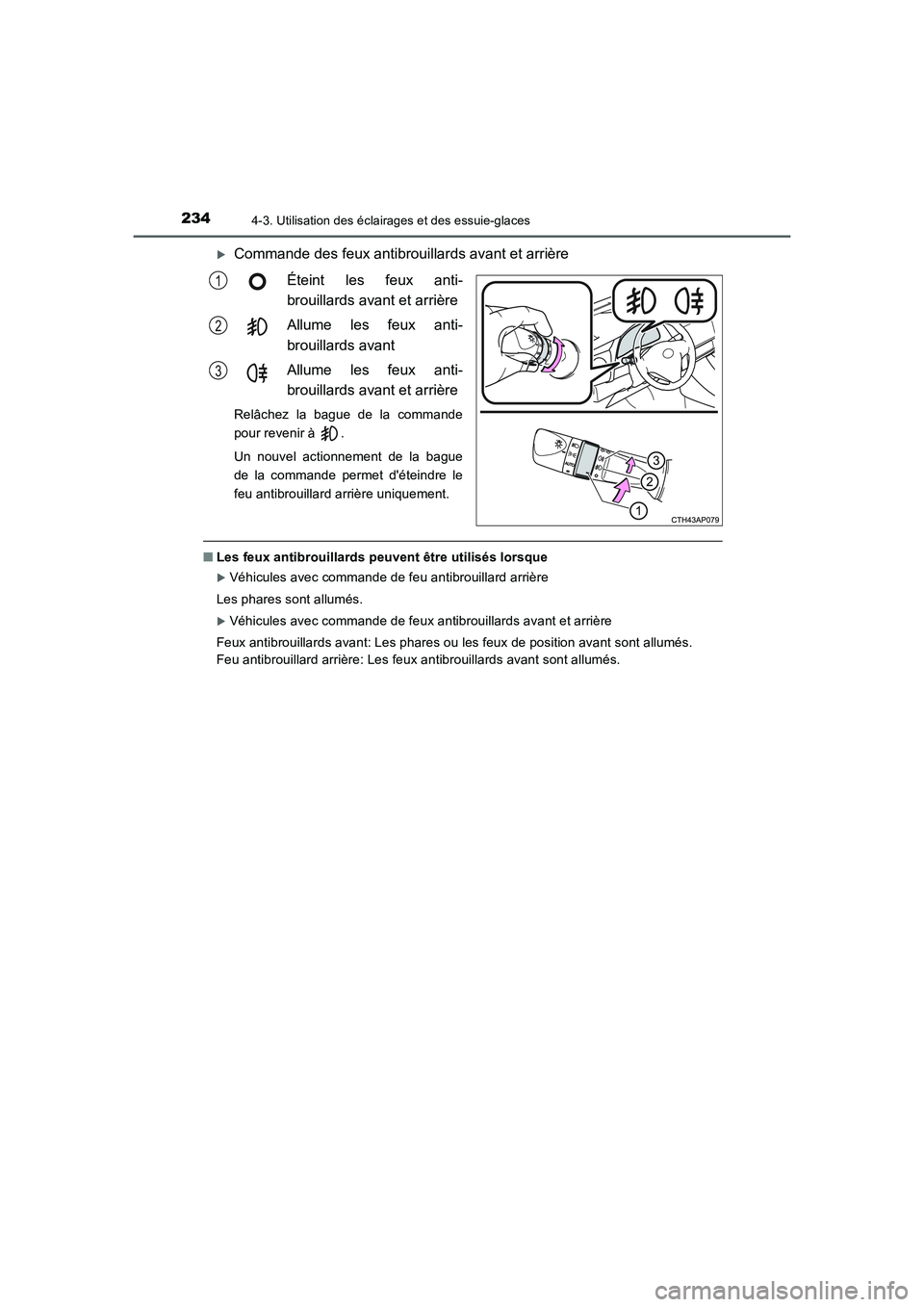 TOYOTA AURIS 2016  Notices Demploi (in French) 2344-3. Utilisation des éclairages et des essuie-glaces
UK_AURIS_Touring_Sport_EK (OM12J32K)
�XCommande des feux antibrouillards avant et arrière
Éteint les feux anti-
brouillards avant et arrière