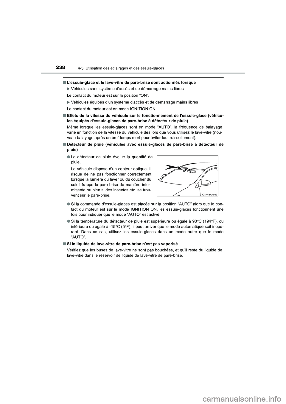 TOYOTA AURIS 2016  Notices Demploi (in French) 2384-3. Utilisation des éclairages et des essuie-glaces
UK_AURIS_Touring_Sport_EK (OM12J32K)
■Lessuie-glace et le lave-vitre de pare-brise sont actionnés lorsque
�XVéhicules sans système dacc