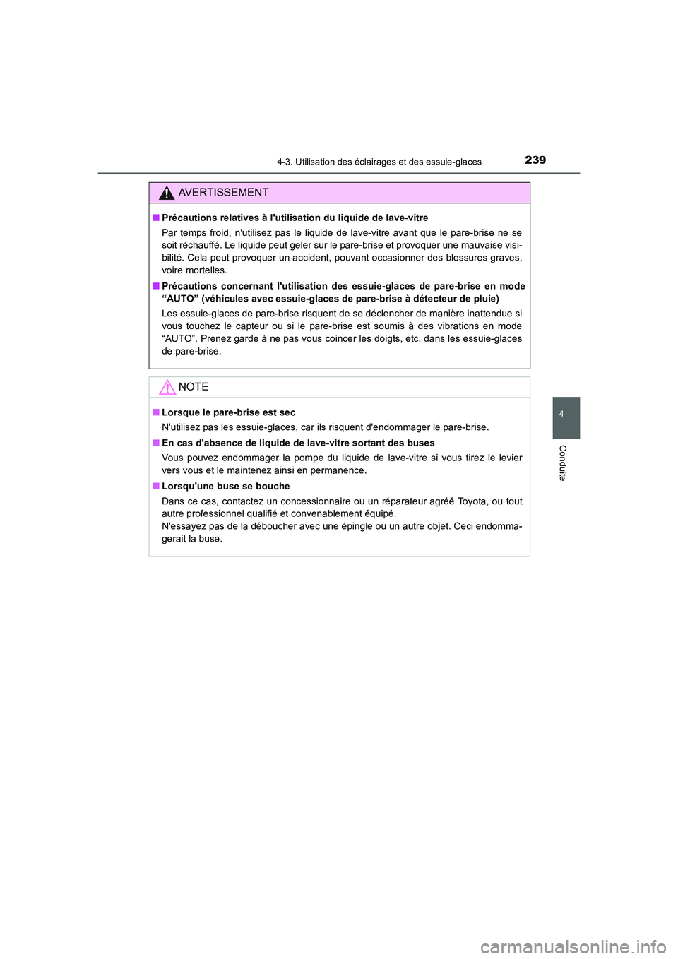 TOYOTA AURIS 2016  Notices Demploi (in French) 2394-3. Utilisation des éclairages et des essuie-glaces
4
Conduite
UK_AURIS_Touring_Sport_EK (OM12J32K)
AVERTISSEMENT
■Précautions relatives à lutilisation du liquide de lave-vitre
Par temps fro