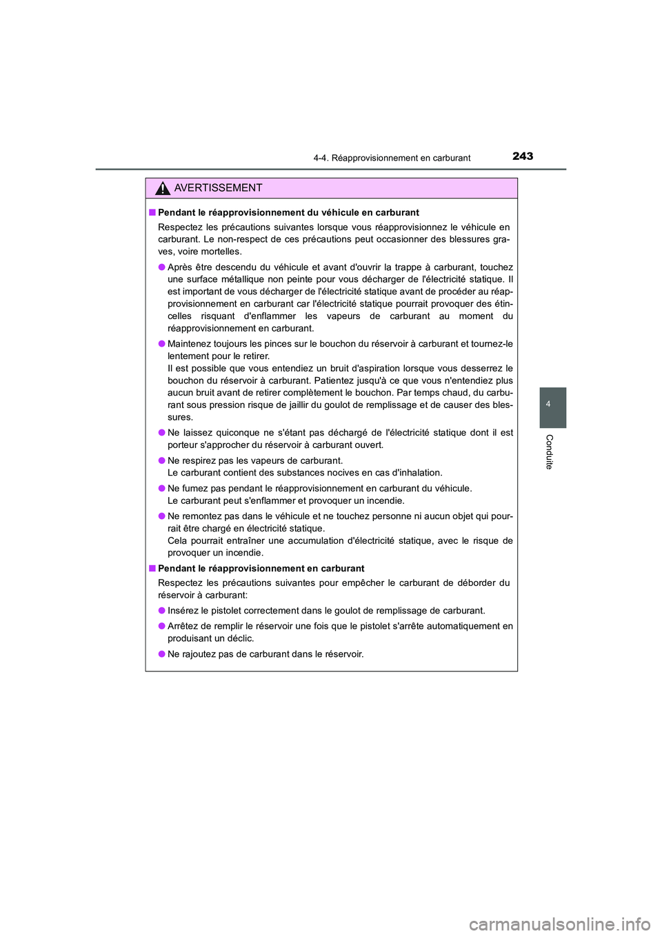 TOYOTA AURIS 2016 Notices Demploi (in French) 2434-4. Réapprovisionnement en carburant
4
Conduite
UK_AURIS_Touring_Sport_EK (OM12J32K)
AVERTISSEMENT
■Pendant le réapprovisionnement du véhicule en carburant
Respectez les précautions suivante TOYOTA AURIS 2016 Notices Demploi (in French) 2434-4. Réapprovisionnement en carburant
4
Conduite
UK_AURIS_Touring_Sport_EK (OM12J32K)
AVERTISSEMENT
■Pendant le réapprovisionnement du véhicule en carburant
Respectez les précautions suivante