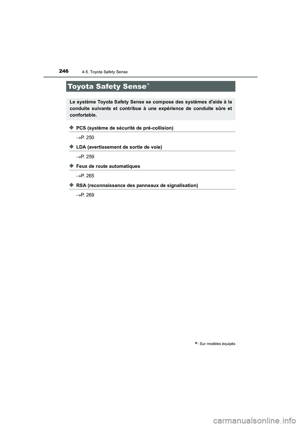 TOYOTA AURIS 2016 Notices Demploi (in French) 246
UK_AURIS_Touring_Sport_EK (OM12J32K)
4-5. Toyota Safety Sense
◆PCS (système de sécurité de pré-collision)
→P. 250
◆LDA (avertissement de sortie de voie)
→P. 259
◆Feux de route automa TOYOTA AURIS 2016 Notices Demploi (in French) 246
UK_AURIS_Touring_Sport_EK (OM12J32K)
4-5. Toyota Safety Sense
◆PCS (système de sécurité de pré-collision)
→P. 250
◆LDA (avertissement de sortie de voie)
→P. 259
◆Feux de route automa