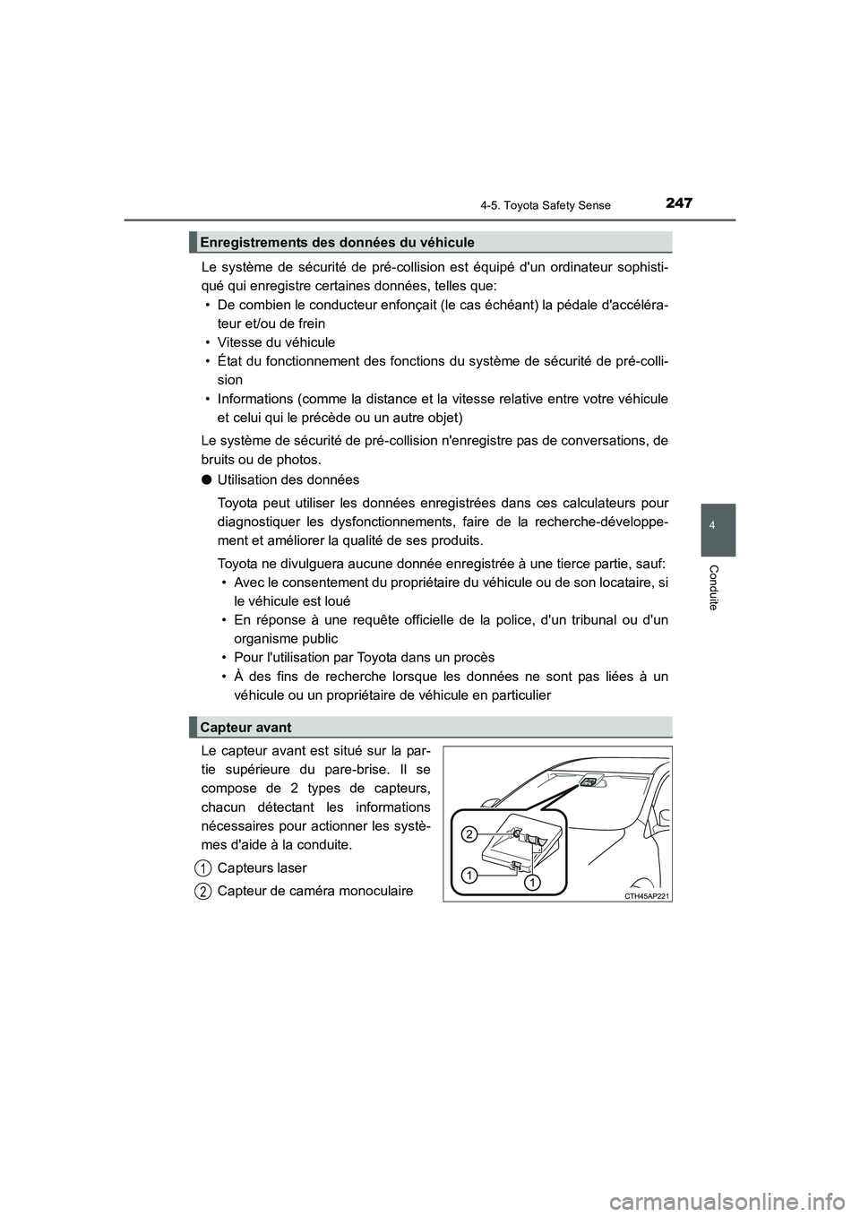 TOYOTA AURIS 2016 Notices Demploi (in French) 2474-5. Toyota Safety Sense
4
Conduite
UK_AURIS_Touring_Sport_EK (OM12J32K)
Le système de sécurité de pré-collision est équipé dun ordinateur sophisti-
qué qui enregistre certaines données, t TOYOTA AURIS 2016 Notices Demploi (in French) 2474-5. Toyota Safety Sense
4
Conduite
UK_AURIS_Touring_Sport_EK (OM12J32K)
Le système de sécurité de pré-collision est équipé dun ordinateur sophisti-
qué qui enregistre certaines données, t
