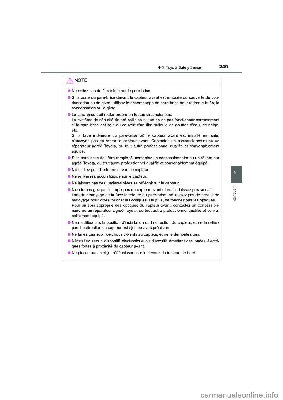 TOYOTA AURIS 2016 Notices Demploi (in French) 2494-5. Toyota Safety Sense
4
Conduite
UK_AURIS_Touring_Sport_EK (OM12J32K)
NOTE
●Ne collez pas de film teinté sur le pare-brise.
●Si la zone du pare-brise devant le capteur avant est embuée ou TOYOTA AURIS 2016 Notices Demploi (in French) 2494-5. Toyota Safety Sense
4
Conduite
UK_AURIS_Touring_Sport_EK (OM12J32K)
NOTE
●Ne collez pas de film teinté sur le pare-brise.
●Si la zone du pare-brise devant le capteur avant est embuée ou