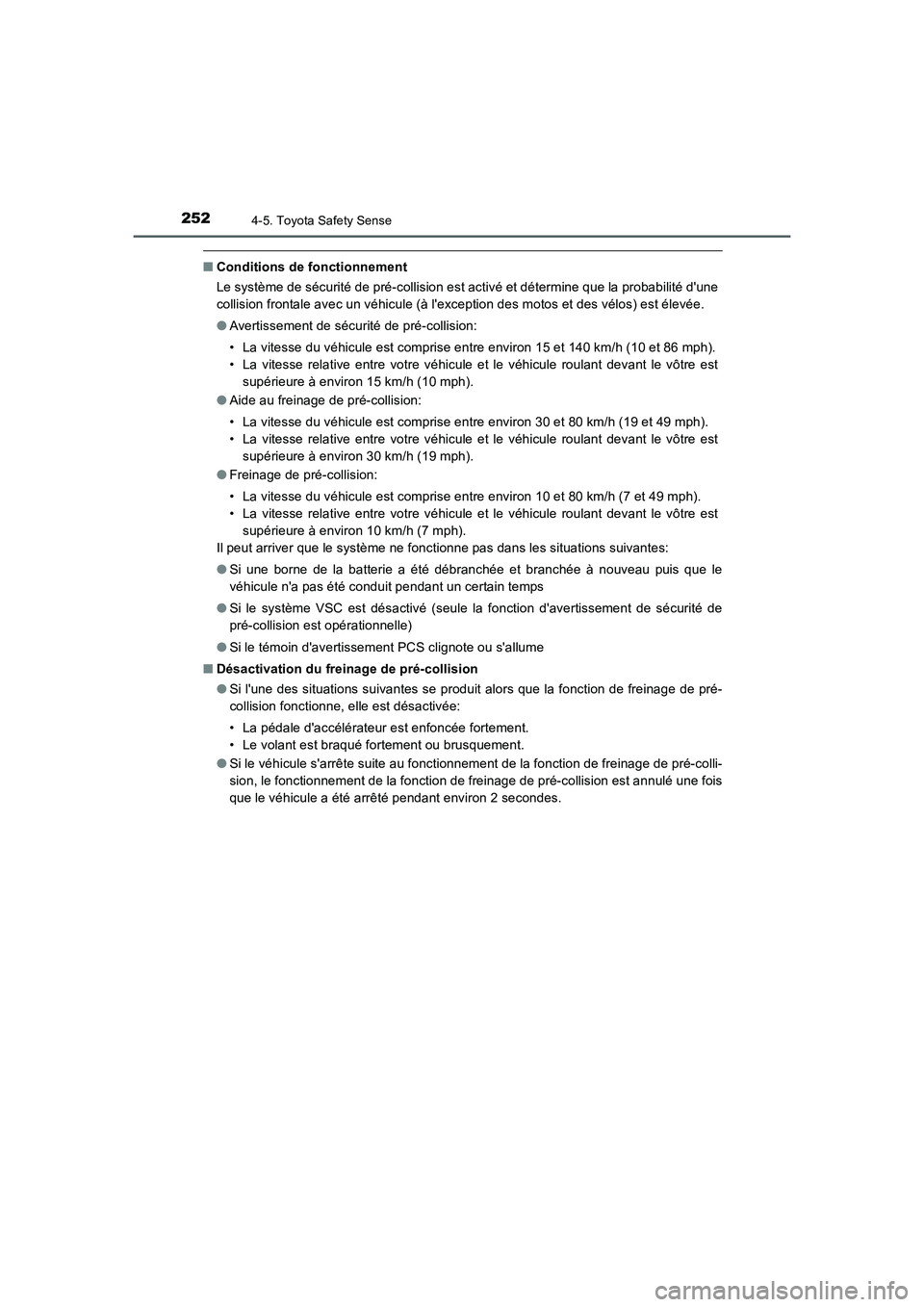 TOYOTA AURIS 2016 Notices Demploi (in French) 2524-5. Toyota Safety Sense
UK_AURIS_Touring_Sport_EK (OM12J32K)
■Conditions de fonctionnement
Le système de sécurité de pré-collision est activé et détermine que la probabilité dune
collisi TOYOTA AURIS 2016 Notices Demploi (in French) 2524-5. Toyota Safety Sense
UK_AURIS_Touring_Sport_EK (OM12J32K)
■Conditions de fonctionnement
Le système de sécurité de pré-collision est activé et détermine que la probabilité dune
collisi