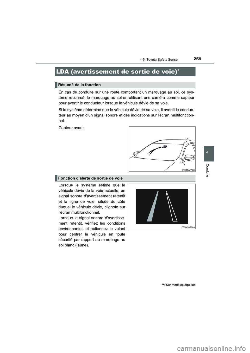 TOYOTA AURIS 2016 Notices Demploi (in French) 2594-5. Toyota Safety Sense
4
Conduite
UK_AURIS_Touring_Sport_EK (OM12J32K)
En cas de conduite sur une route comportant un marquage au sol, ce sys-
tème reconnaît le marquage au sol en utilisant une TOYOTA AURIS 2016 Notices Demploi (in French) 2594-5. Toyota Safety Sense
4
Conduite
UK_AURIS_Touring_Sport_EK (OM12J32K)
En cas de conduite sur une route comportant un marquage au sol, ce sys-
tème reconnaît le marquage au sol en utilisant une