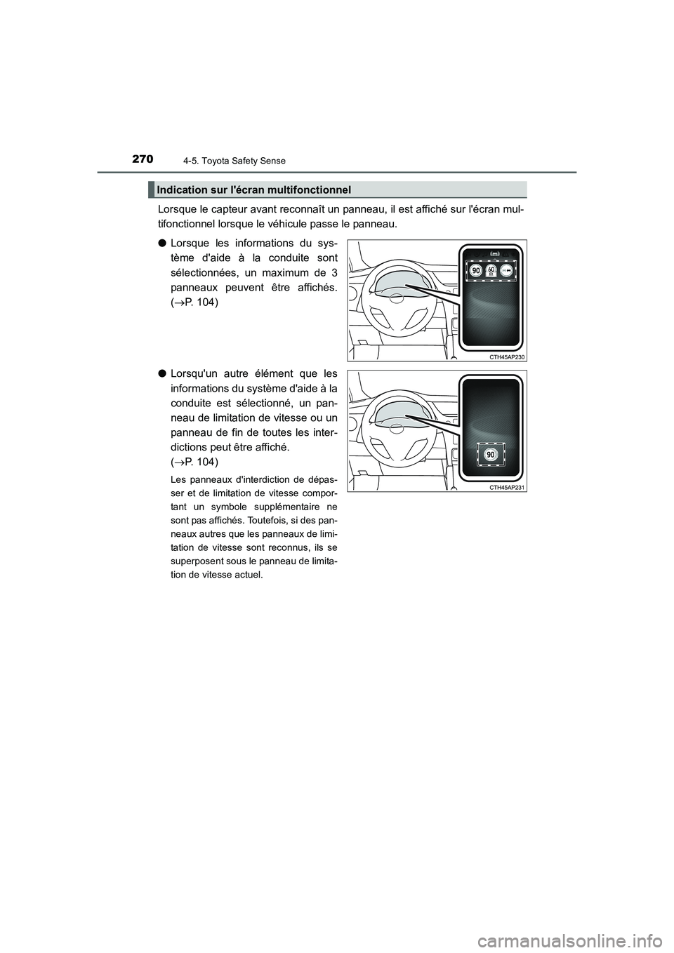 TOYOTA AURIS 2016 Notices Demploi (in French) 2704-5. Toyota Safety Sense
UK_AURIS_Touring_Sport_EK (OM12J32K)
Lorsque le capteur avant reconnaît un panneau, il est affiché sur lécran mul-
tifonctionnel lorsque le véhicule passe le panneau.
TOYOTA AURIS 2016 Notices Demploi (in French) 2704-5. Toyota Safety Sense
UK_AURIS_Touring_Sport_EK (OM12J32K)
Lorsque le capteur avant reconnaît un panneau, il est affiché sur lécran mul-
tifonctionnel lorsque le véhicule passe le panneau.