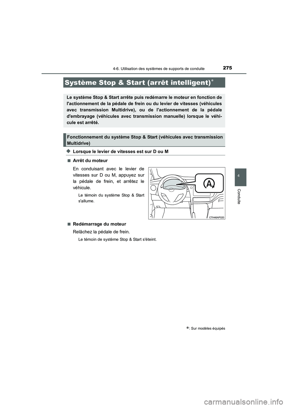 TOYOTA AURIS 2016 Notices Demploi (in French) 275
4
Conduite
UK_AURIS_Touring_Sport_EK (OM12J32K)
4-6. Utilisation des systèmes de supports de conduite
◆Lorsque le levier de vitesses est sur D ou M
■Arrêt du moteur
En conduisant avec le lev TOYOTA AURIS 2016 Notices Demploi (in French) 275
4
Conduite
UK_AURIS_Touring_Sport_EK (OM12J32K)
4-6. Utilisation des systèmes de supports de conduite
◆Lorsque le levier de vitesses est sur D ou M
■Arrêt du moteur
En conduisant avec le lev