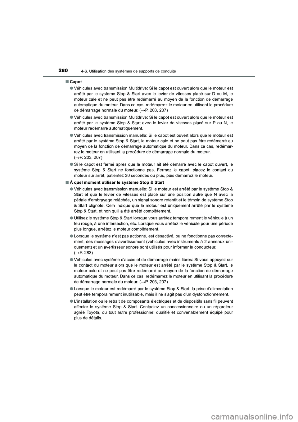 TOYOTA AURIS 2016 Notices Demploi (in French) 2804-6. Utilisation des systèmes de supports de conduite
UK_AURIS_Touring_Sport_EK (OM12J32K)■Capot
●Véhicules avec transmission Multidrive: Si le capot est ouvert alors que le moteur est
arrêt TOYOTA AURIS 2016 Notices Demploi (in French) 2804-6. Utilisation des systèmes de supports de conduite
UK_AURIS_Touring_Sport_EK (OM12J32K)■Capot
●Véhicules avec transmission Multidrive: Si le capot est ouvert alors que le moteur est
arrêt