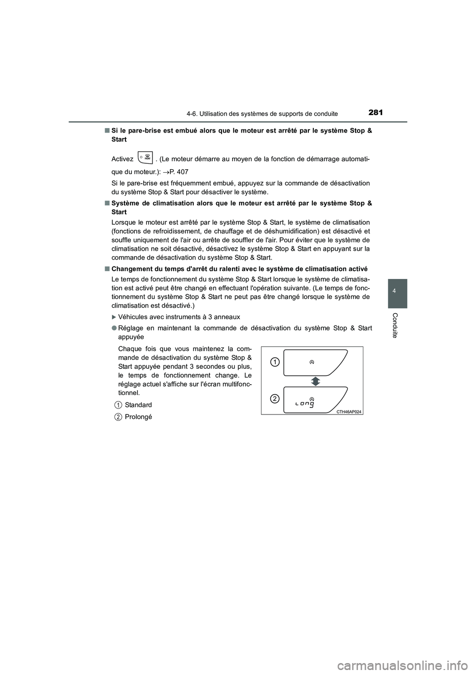 TOYOTA AURIS 2016  Notices Demploi (in French) 2814-6. Utilisation des systèmes de supports de conduite
4
Conduite
UK_AURIS_Touring_Sport_EK (OM12J32K)■Si le pare-brise est embué alors que le moteur est arrêté par le système Stop &
Start
Ac