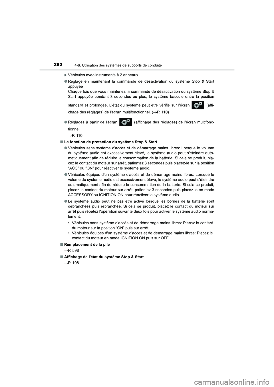 TOYOTA AURIS 2016  Notices Demploi (in French) 2824-6. Utilisation des systèmes de supports de conduite
UK_AURIS_Touring_Sport_EK (OM12J32K)
�XVéhicules avec instruments à 2 anneaux
●Réglage en maintenant la commande de désactivation du sys