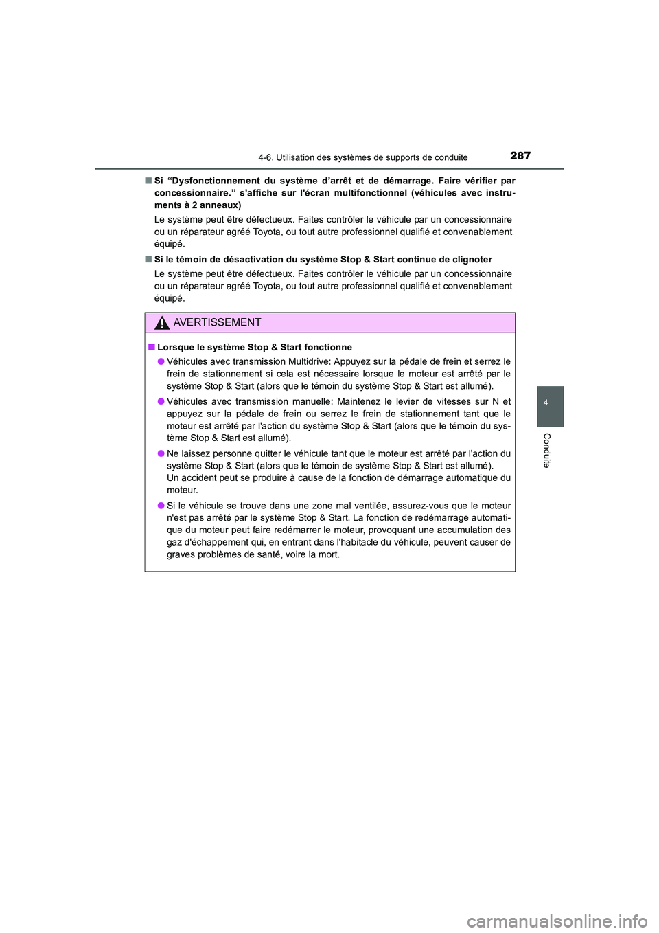 TOYOTA AURIS 2016  Notices Demploi (in French) 2874-6. Utilisation des systèmes de supports de conduite
4
Conduite
UK_AURIS_Touring_Sport_EK (OM12J32K)■Si “Dysfonctionnement du système d’arrêt et de démarrage. Faire vérifier par
concess