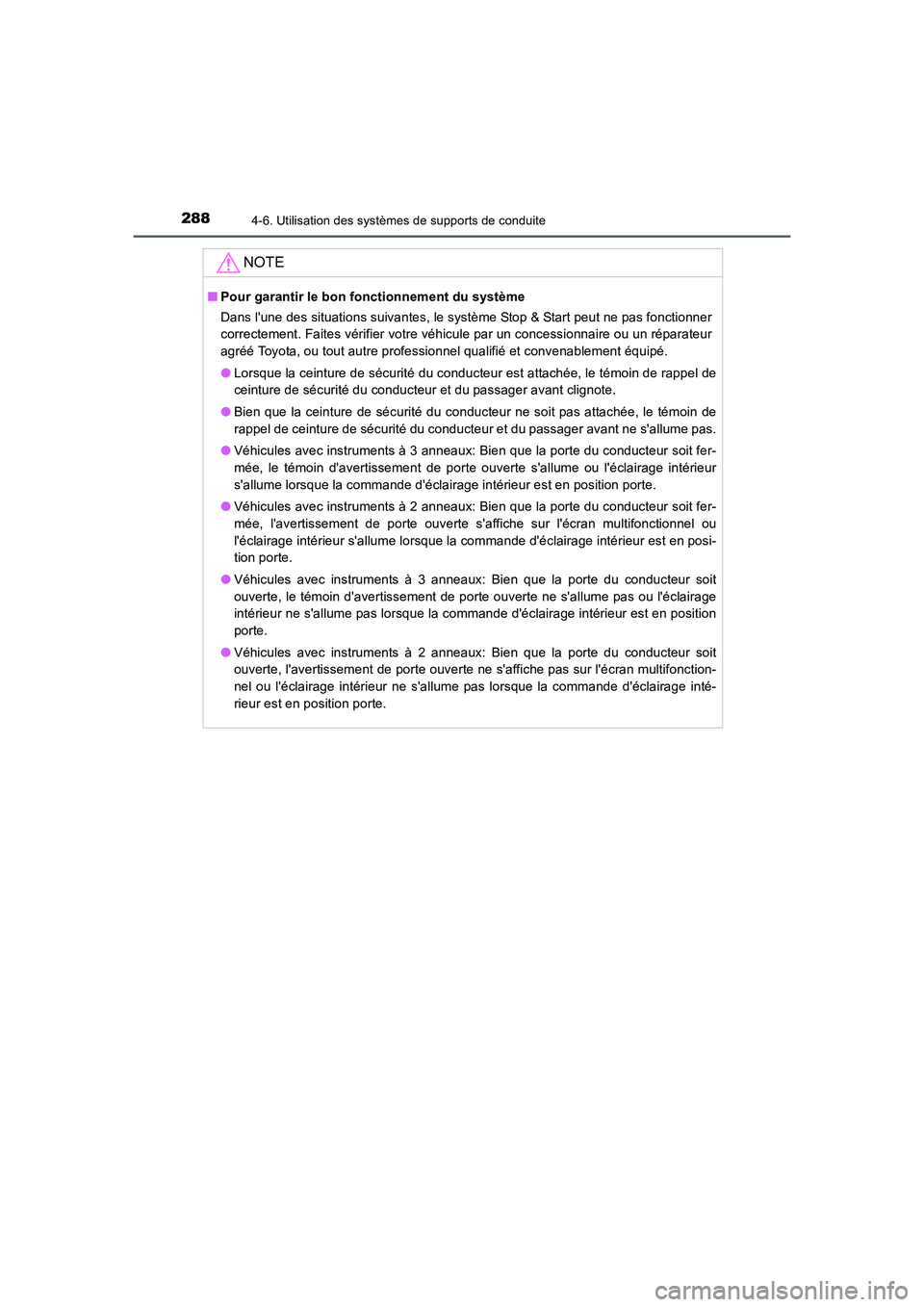 TOYOTA AURIS 2016  Notices Demploi (in French) 2884-6. Utilisation des systèmes de supports de conduite
UK_AURIS_Touring_Sport_EK (OM12J32K)
NOTE
■Pour garantir le bon fonctionnement du système
Dans lune des situations suivantes, le système 