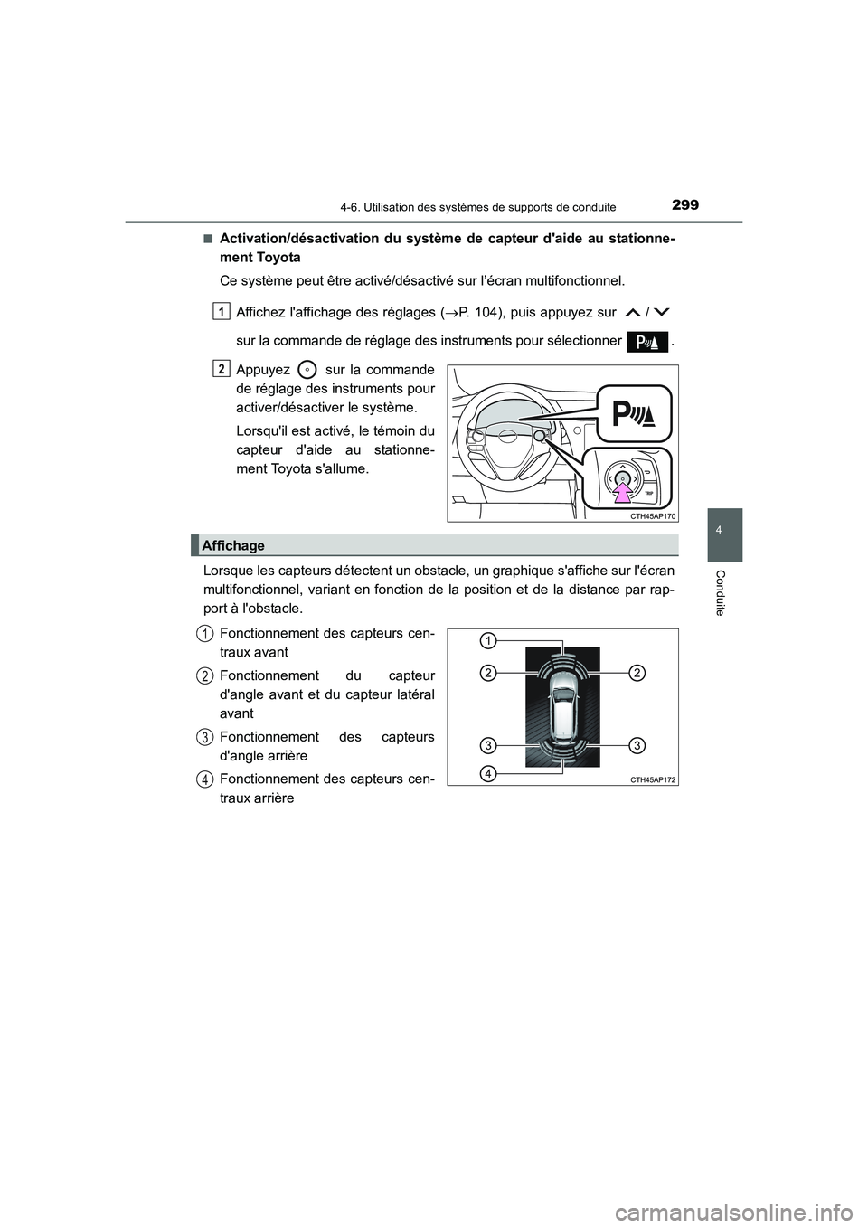 TOYOTA AURIS 2016  Notices Demploi (in French) 2994-6. Utilisation des systèmes de supports de conduite
4
Conduite
UK_AURIS_Touring_Sport_EK (OM12J32K)■
Activation/désactivation du système de capteur daide au stationne-
ment Toyota
Ce systè