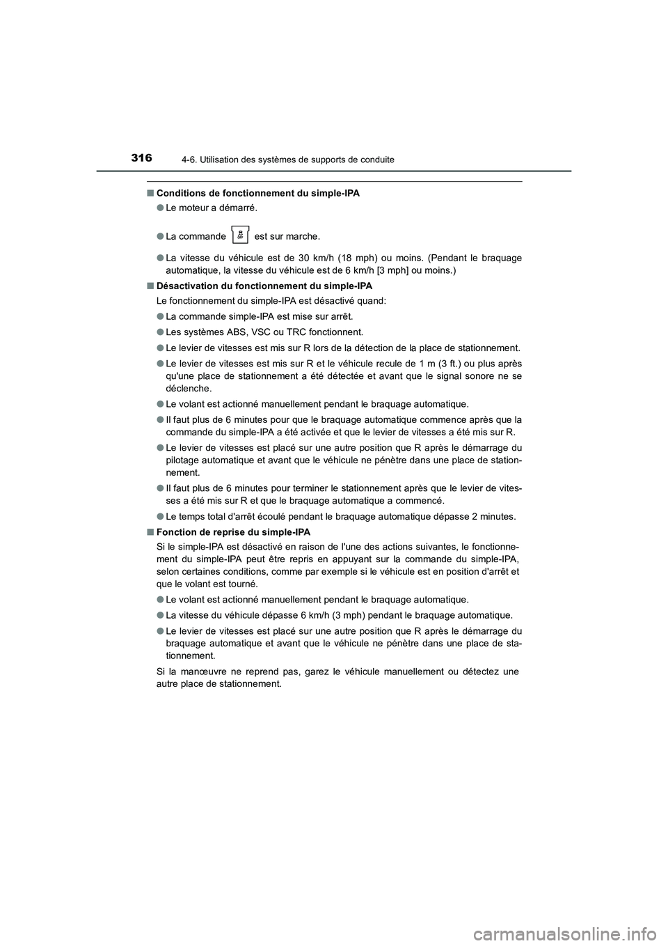 TOYOTA AURIS 2016 Notices Demploi (in French) 3164-6. Utilisation des systèmes de supports de conduite
UK_AURIS_Touring_Sport_EK (OM12J32K)
■Conditions de fonctionnement du simple-IPA
●Le moteur a démarré.
●La commande est sur marche.
TOYOTA AURIS 2016 Notices Demploi (in French) 3164-6. Utilisation des systèmes de supports de conduite
UK_AURIS_Touring_Sport_EK (OM12J32K)
■Conditions de fonctionnement du simple-IPA
●Le moteur a démarré.
●La commande est sur marche.